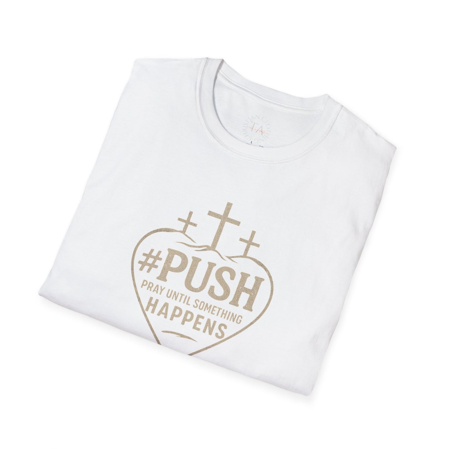 #PUSH Inspirational Unisex T-Shirt: #PUSH Pray Until Something Happens - Motivation, Positive Vibes, Spiritual Wear, Everyday Casual