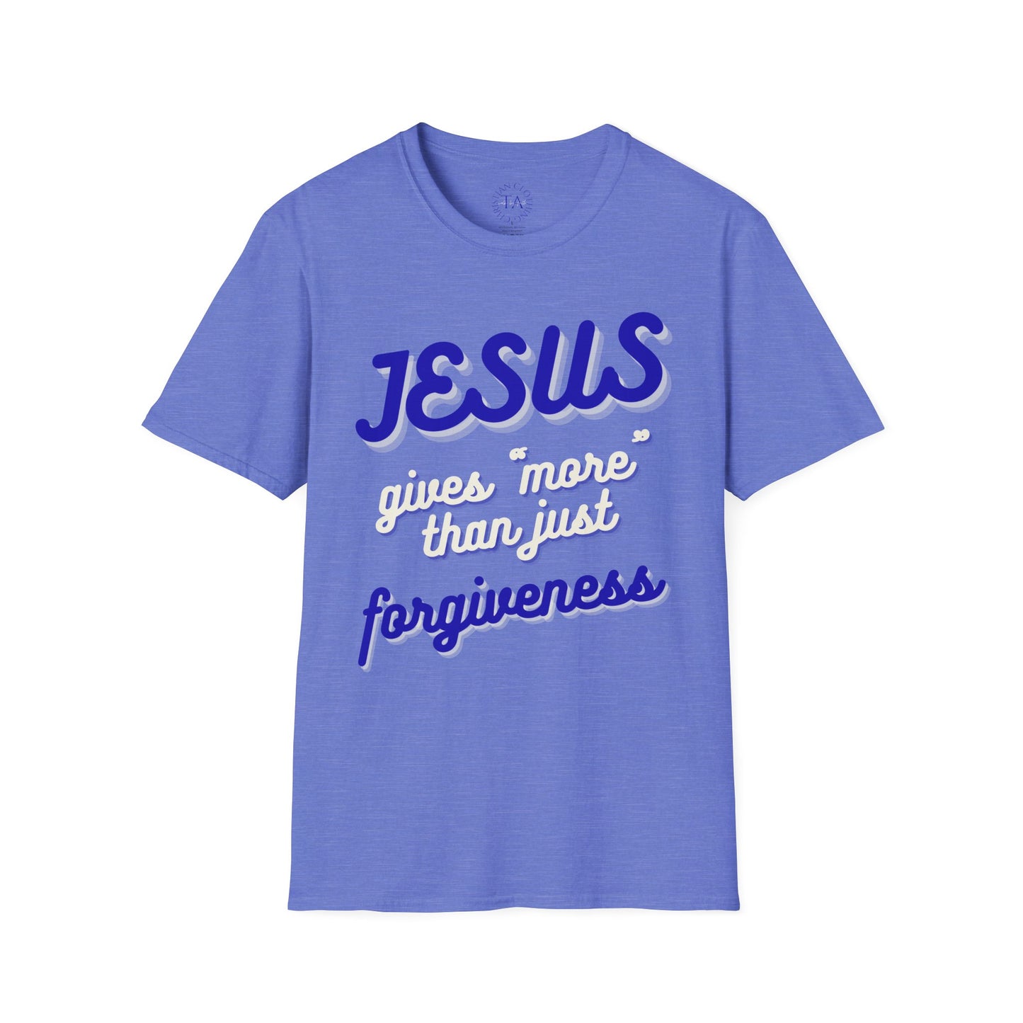 Faith Inspired Jesus Unisex T-Shirt - JESUS gives more than just forgiveness