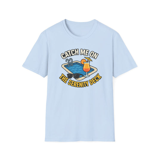 Catch Me on the Serenity Deck Unisex Softstyle T-Shirt, Relaxation Tee, Vacation T-Shirt, Beachwear, Gift for Travel Lovers