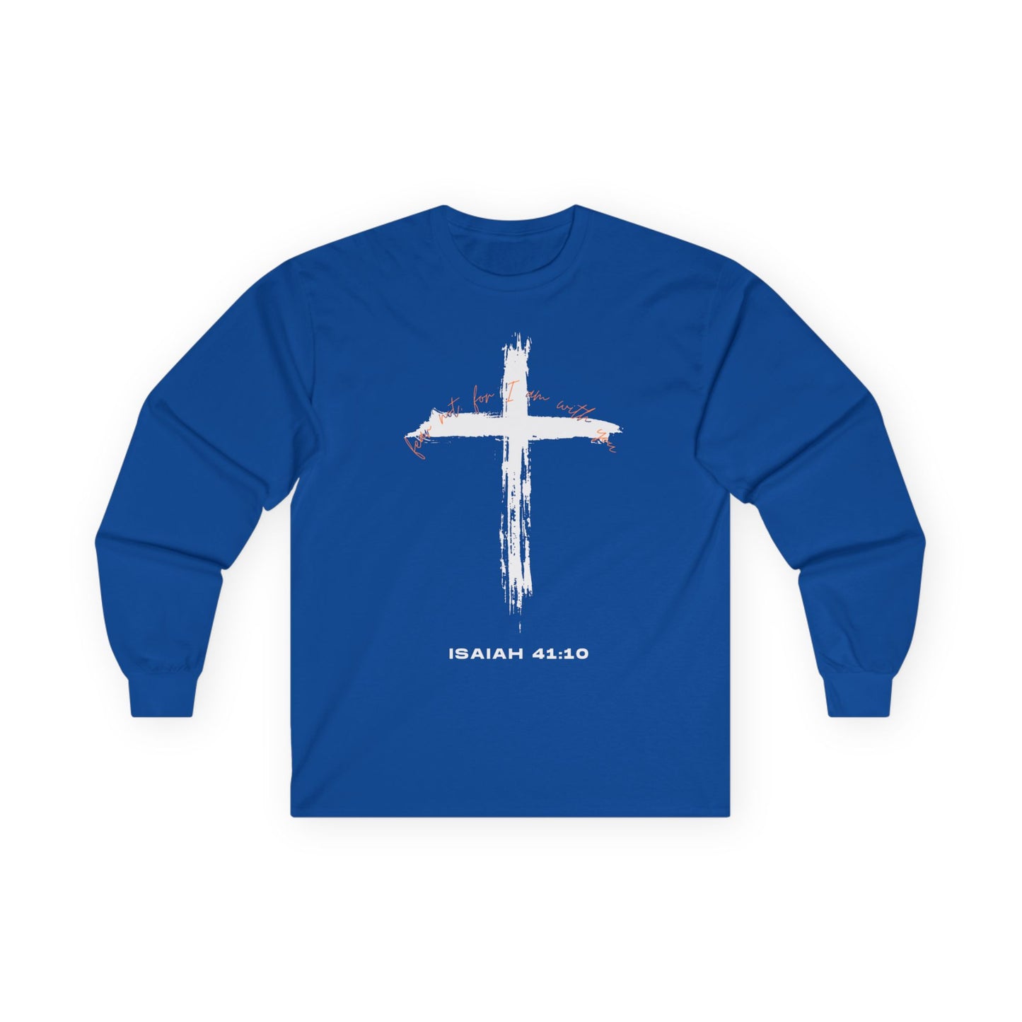 Faith Inspired Inspirational Long Sleeve Tee - Isaiah 41:10 Christian Message