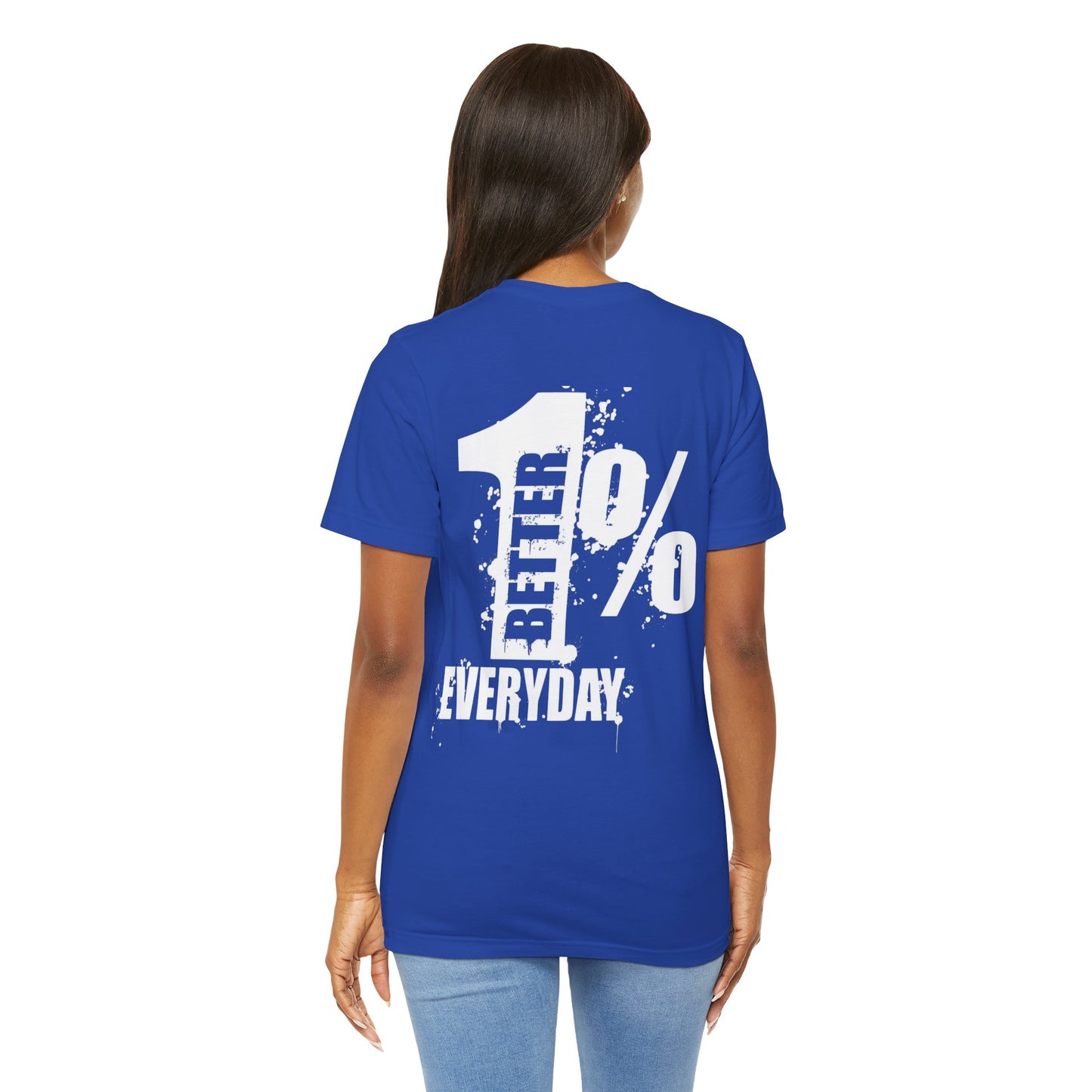 1% Better Everyday Unisex Bella - Inspirational Tee