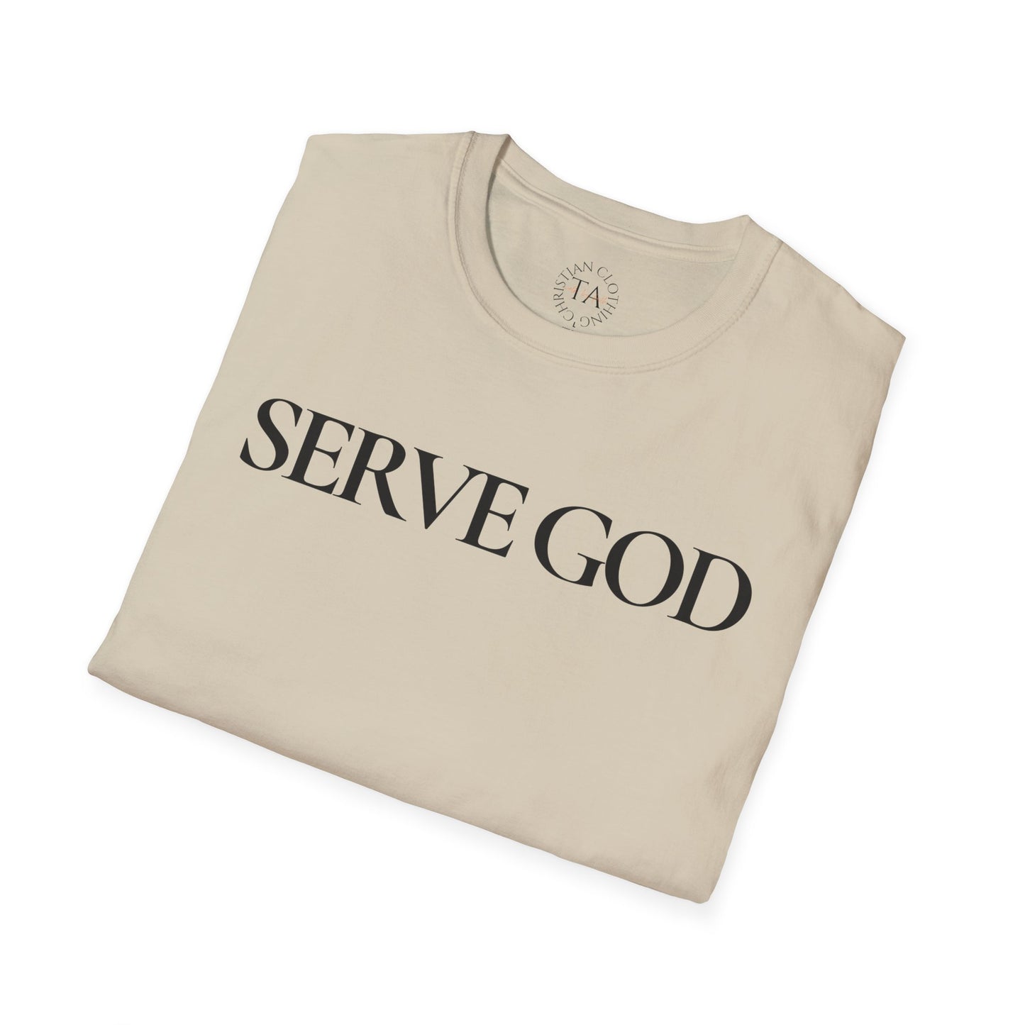 Faith Inspired "Serve God" T-Shirt - Inspirational Faith-Based Christian Gift