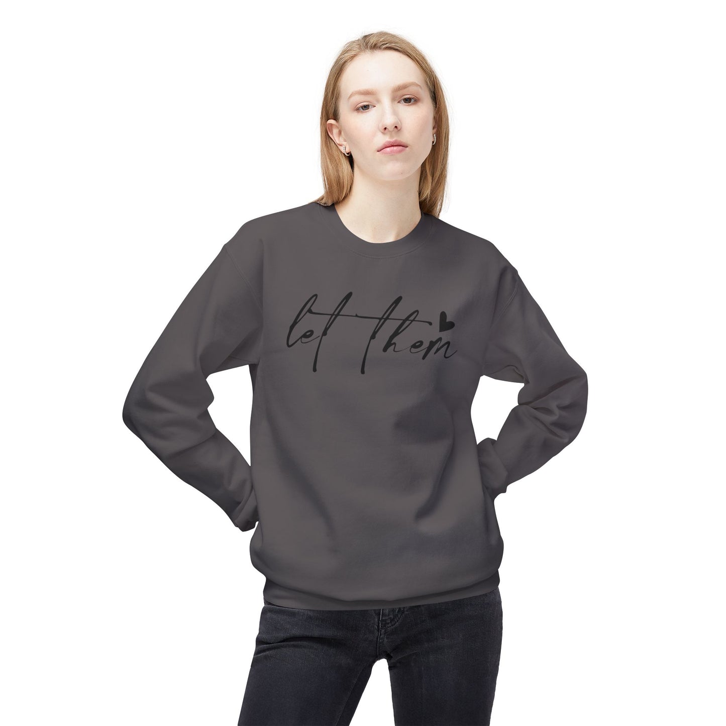 Let Them - Sweatshirt, Mental Health Awareness, Cozy Gift, Inspirational Apparel, Casual Outfit