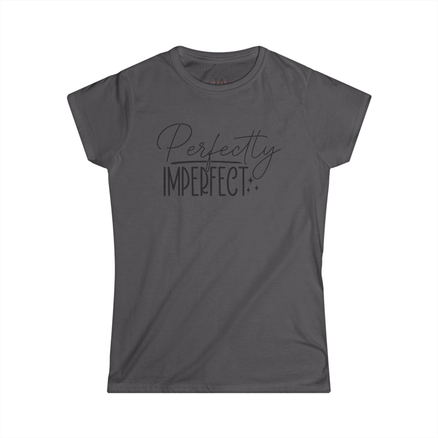 Women's Perfectly Imperfect Tee, Casual Graphic T-Shirt, Gift for Her, Everyday Wear, Motivational Quote Shirt, Inspirational Clothing