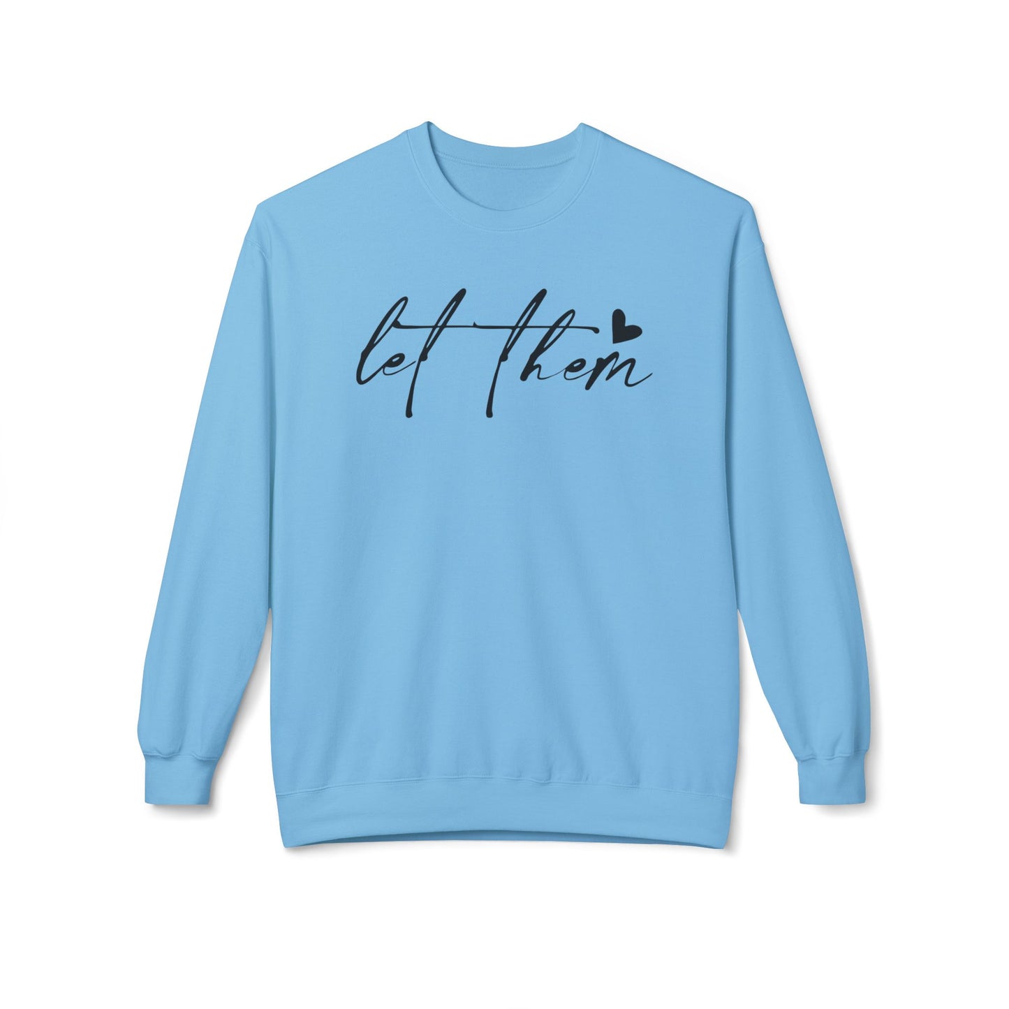 Let Them - Sweatshirt, Mental Health Awareness, Cozy Gift, Inspirational Apparel, Casual Outfit