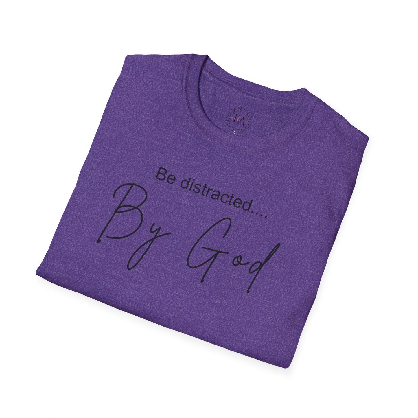 Faith Inspired T-Shirt with 'Be Distracted by God' Saying