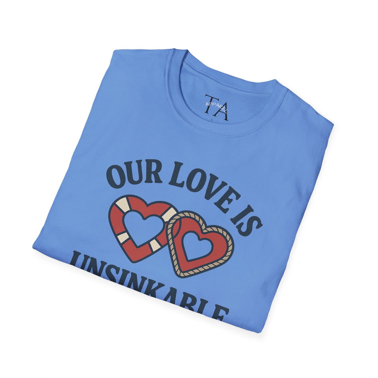 Our Love Is Unsinkable Love T-Shirt