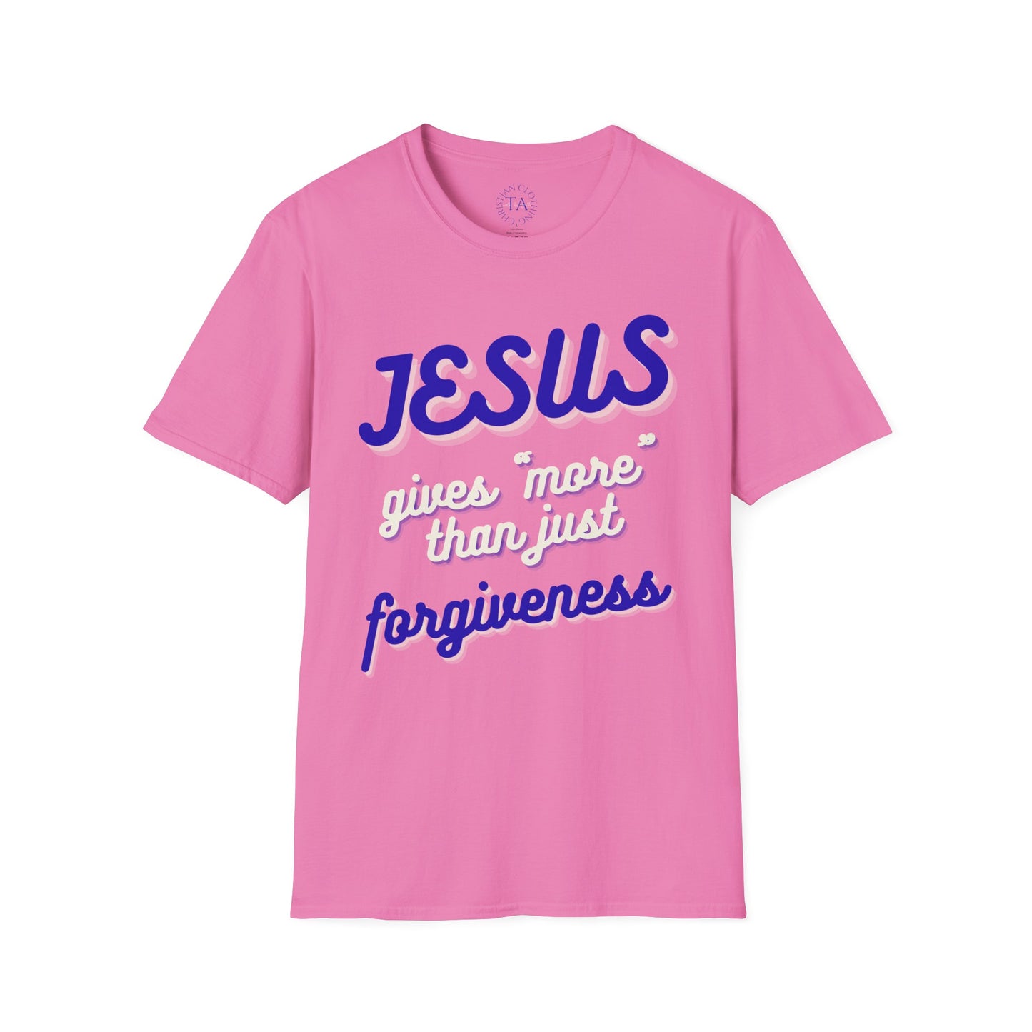 Faith Inspired Jesus Unisex T-Shirt - JESUS gives more than just forgiveness