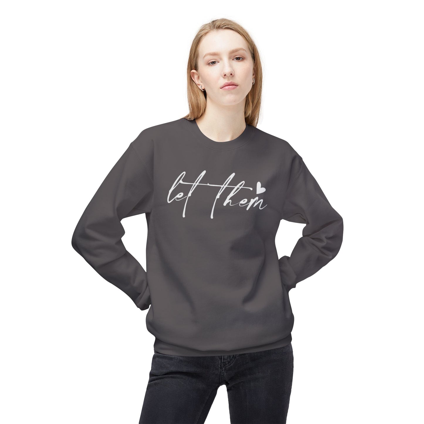 Let Them - Sweatshirt, Mental Health Awareness, Cozy Gift, Inspirational Apparel, Casual Outfit