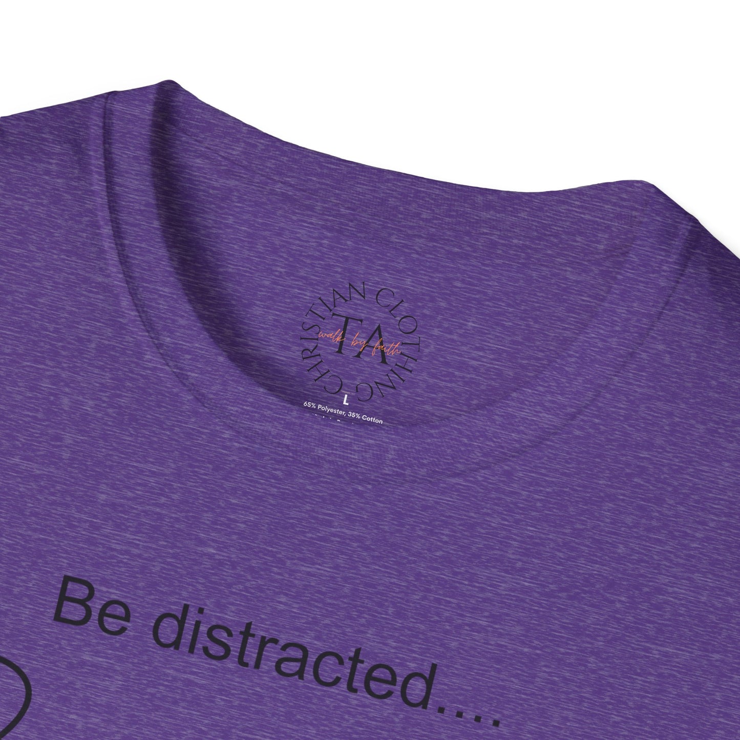 Faith Inspired T-Shirt with 'Be Distracted by God' Saying