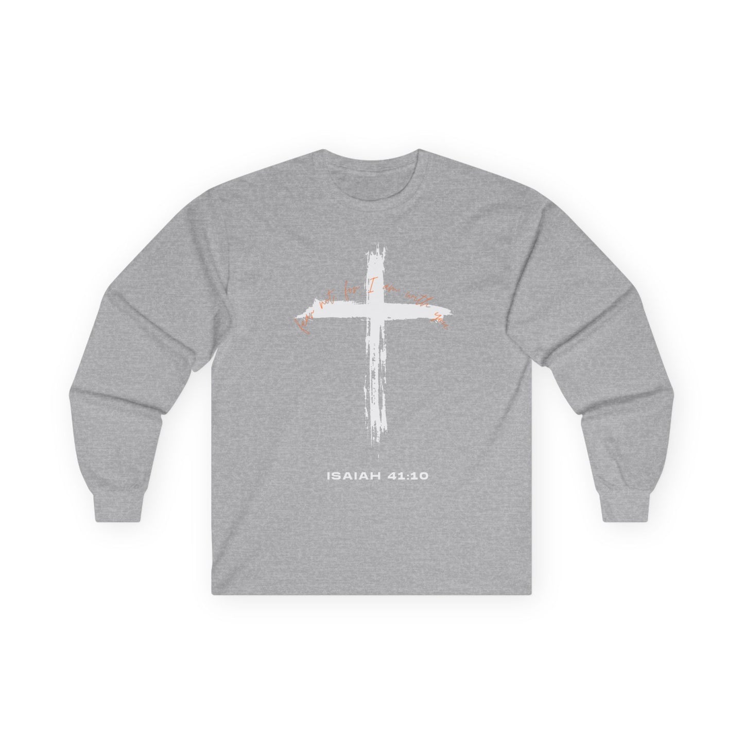 Faith Inspired Inspirational Long Sleeve Tee - Isaiah 41:10 Christian Message