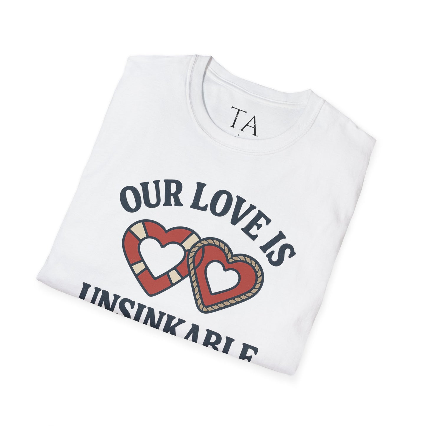Our Love Is Unsinkable Love T-Shirt
