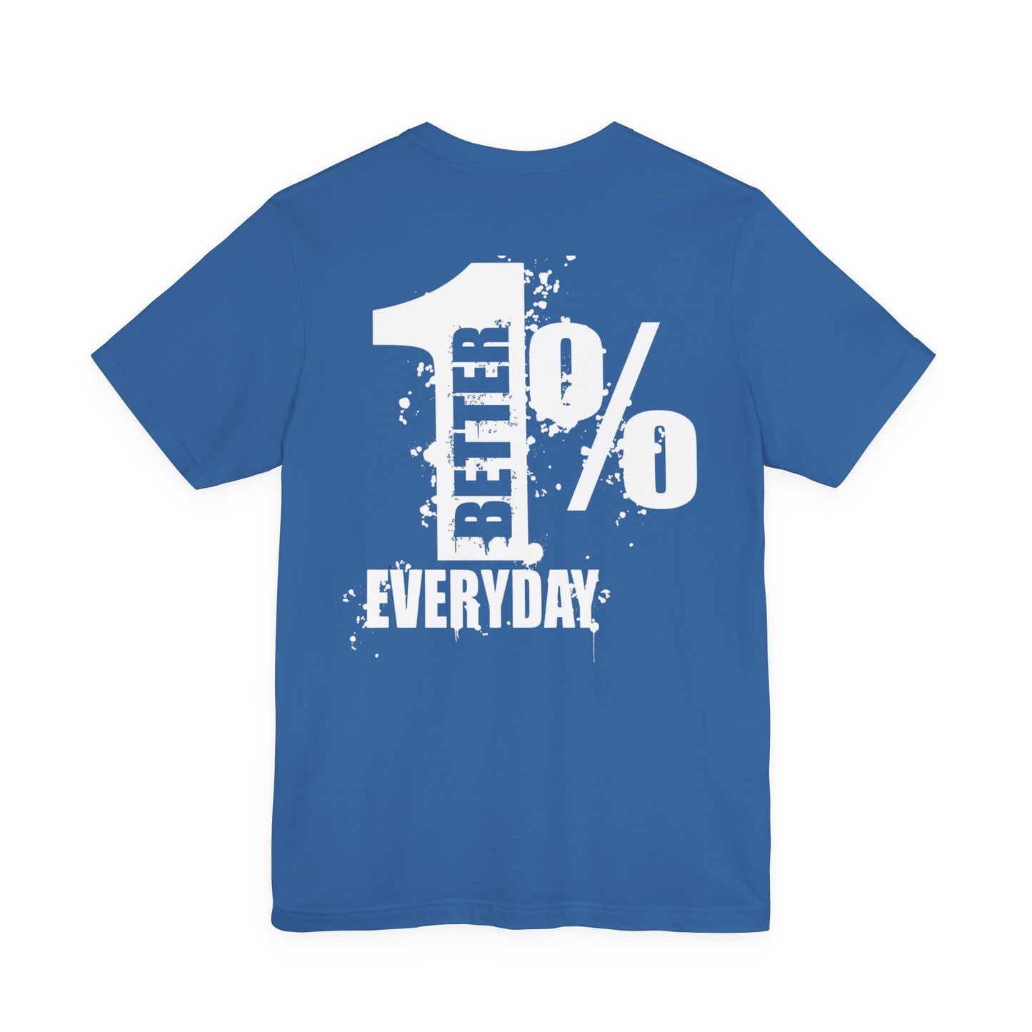 1% Better Everyday Unisex Bella - Inspirational Tee