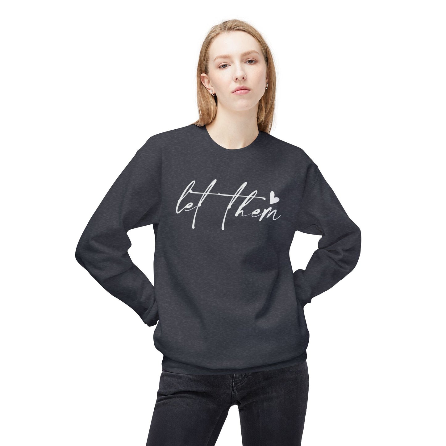 Let Them - Sweatshirt, Mental Health Awareness, Cozy Gift, Inspirational Apparel, Casual Outfit