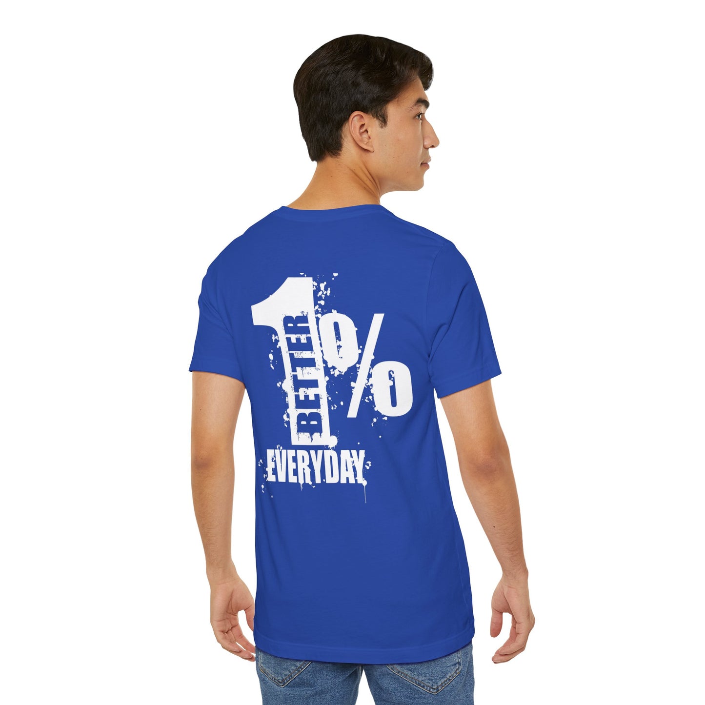 1% Better Everyday Unisex Bella - Inspirational Tee