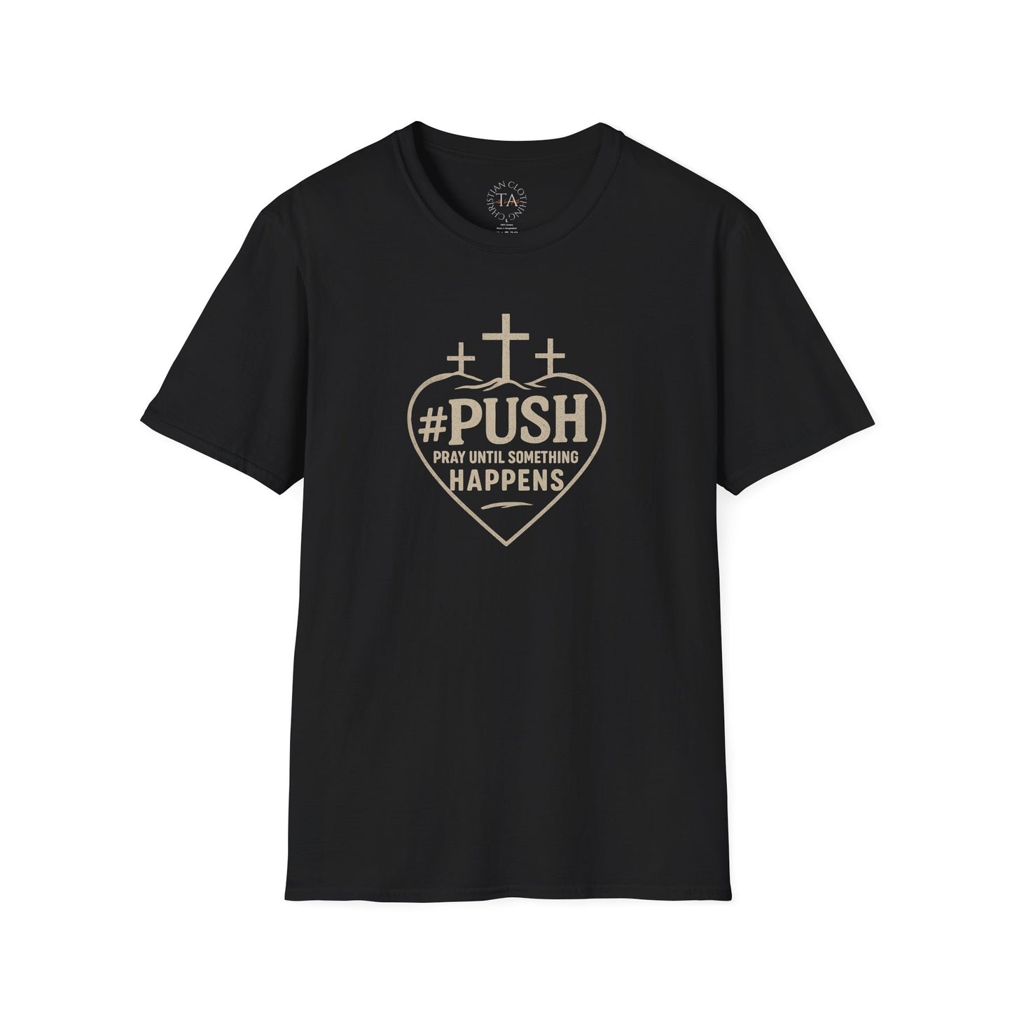 #PUSH Inspirational Unisex T-Shirt: #PUSH Pray Until Something Happens - Motivation, Positive Vibes, Spiritual Wear, Everyday Casual