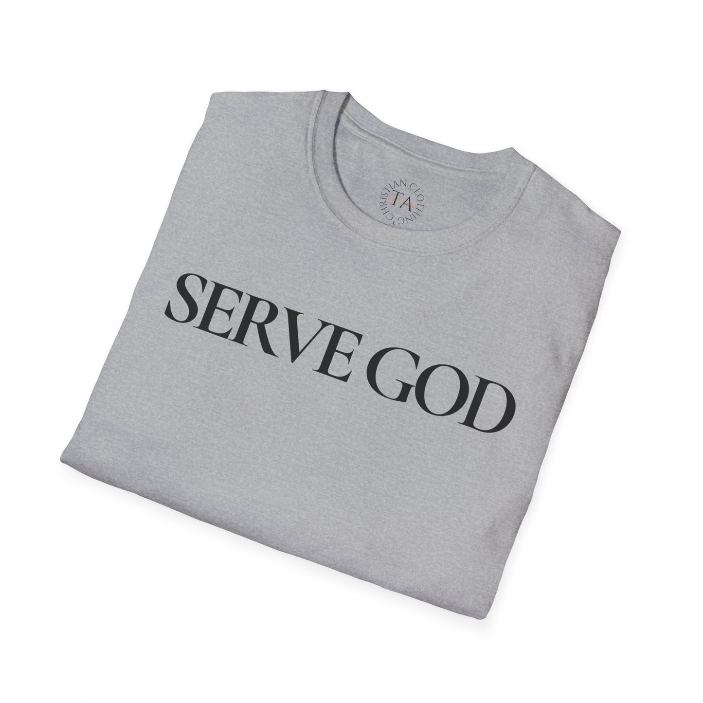 Faith Inspired "Serve God" T-Shirt - Inspirational Faith-Based Christian Gift