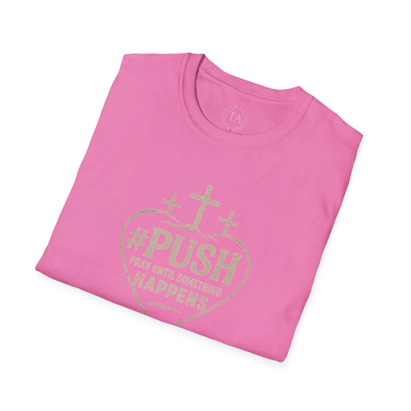 #PUSH Inspirational Unisex T-Shirt: #PUSH Pray Until Something Happens - Motivation, Positive Vibes, Spiritual Wear, Everyday Casual