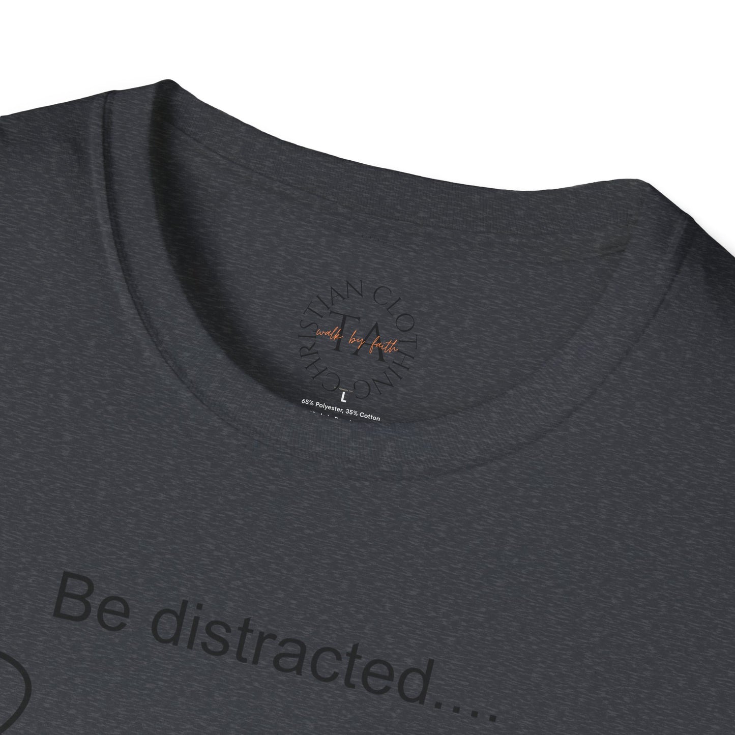 Faith Inspired T-Shirt with 'Be Distracted by God' Saying