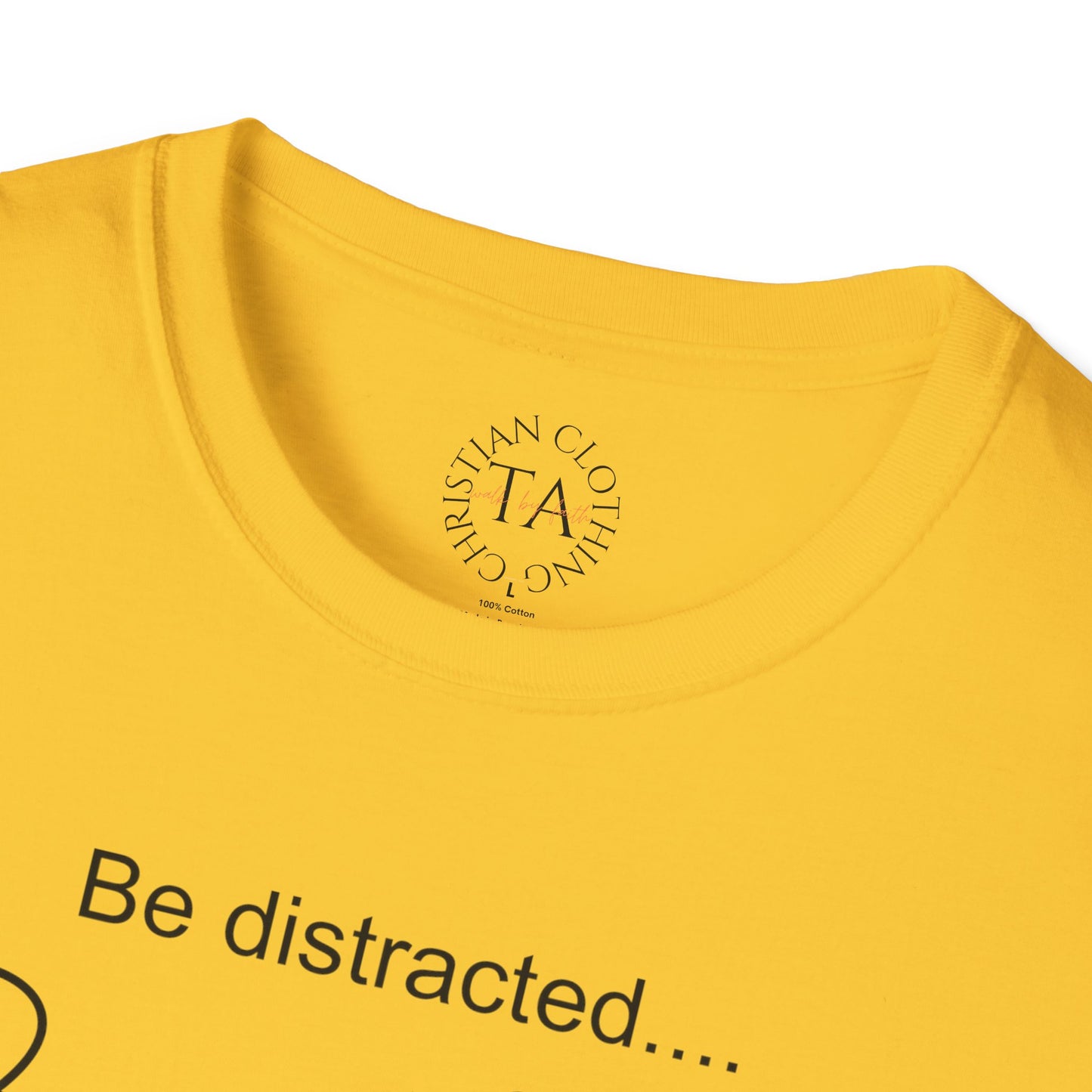 Faith Inspired T-Shirt with 'Be Distracted by God' Saying