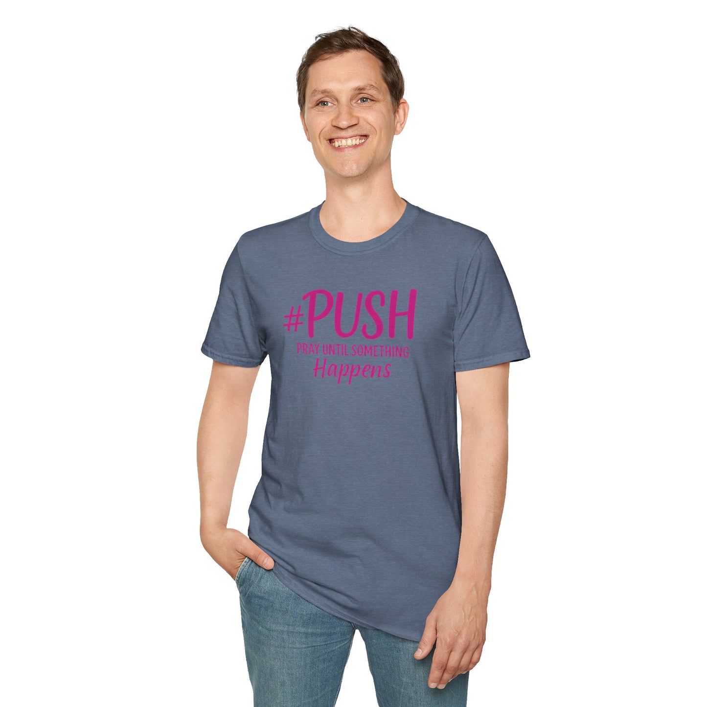 #PUSH Inspirational Unisex T-Shirt #PUSH Pray Until Something Happens