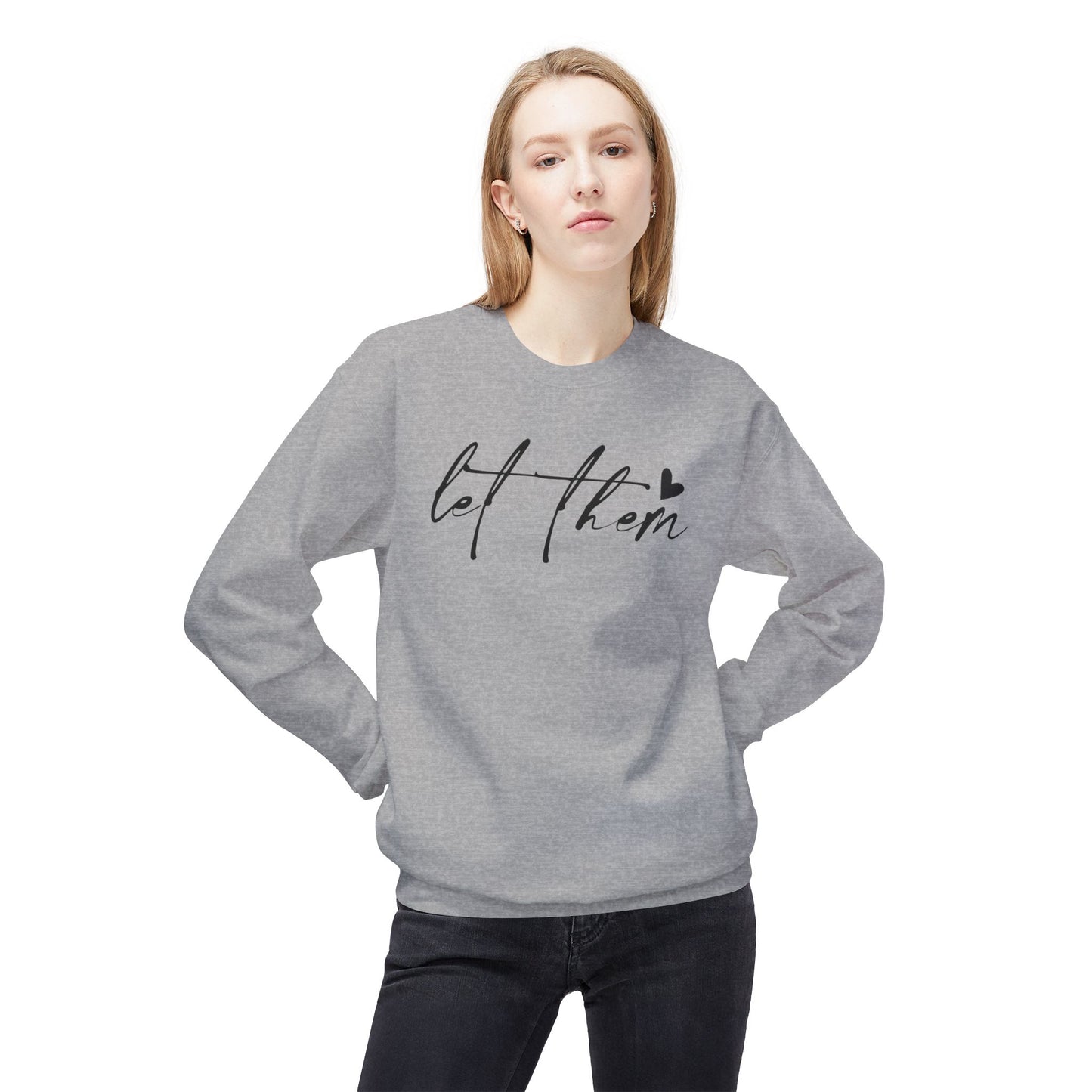 Let Them - Sweatshirt, Mental Health Awareness, Cozy Gift, Inspirational Apparel, Casual Outfit