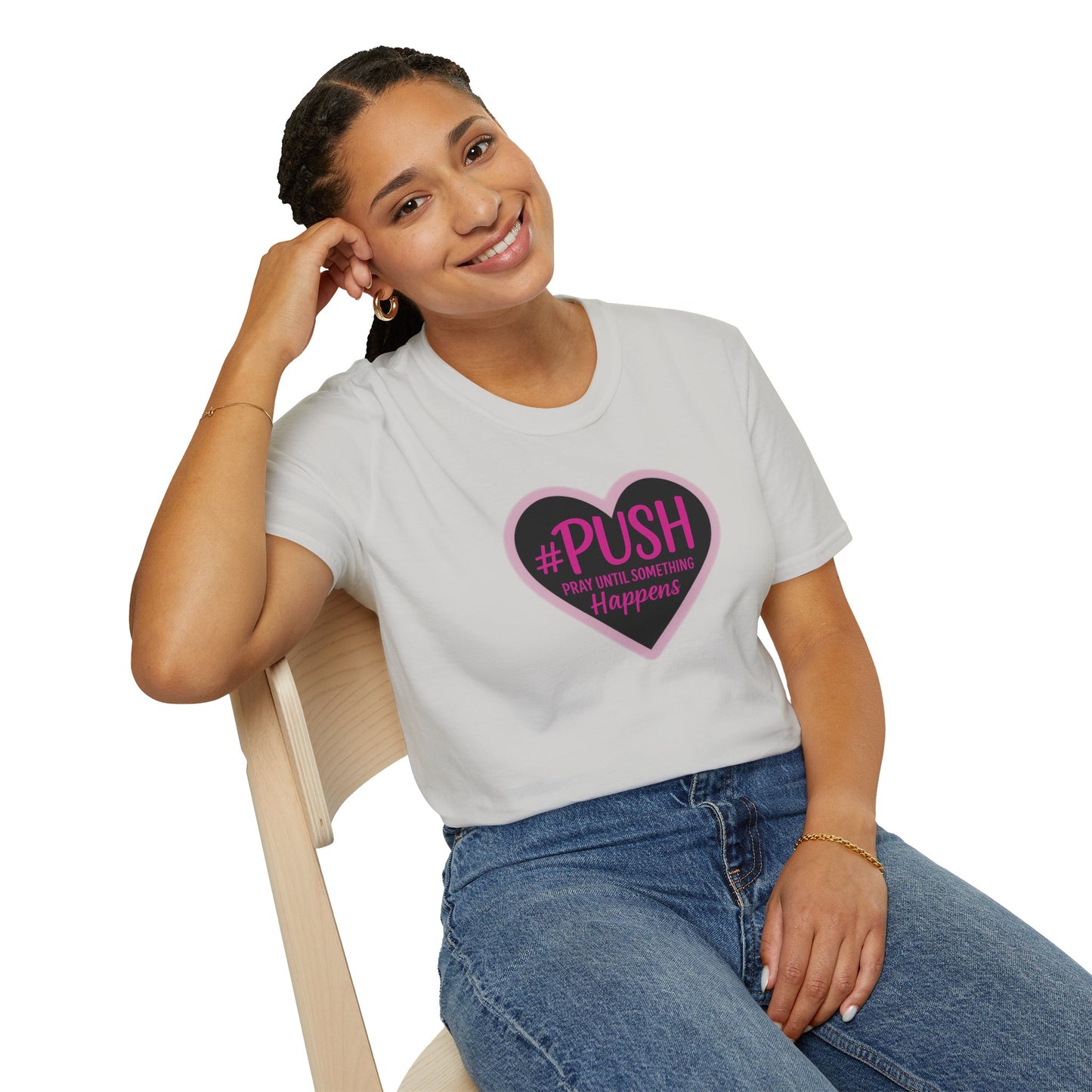 #PUSH Inspirational Unisex T-Shirt #PUSH Pray Until Something Happens