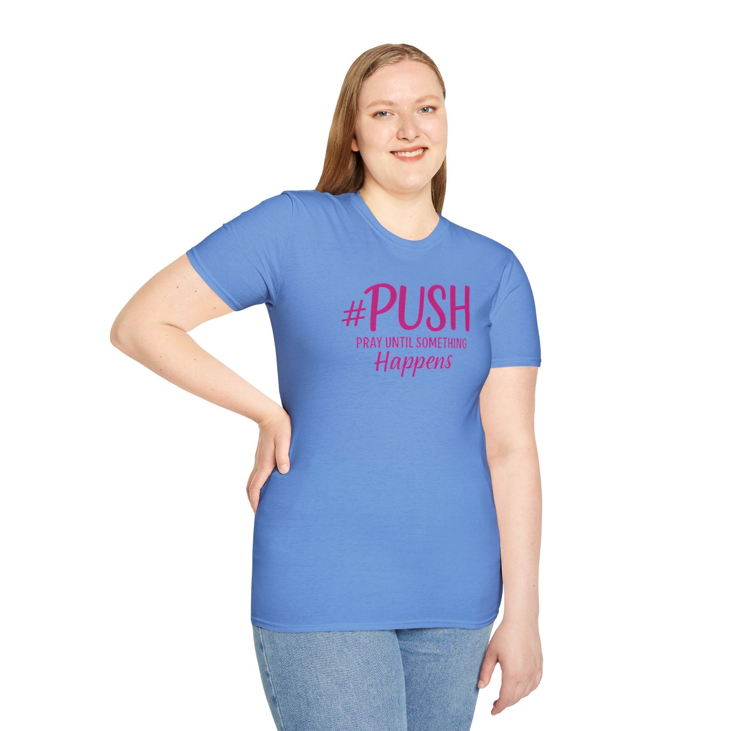 #PUSH Inspirational Unisex T-Shirt #PUSH Pray Until Something Happens