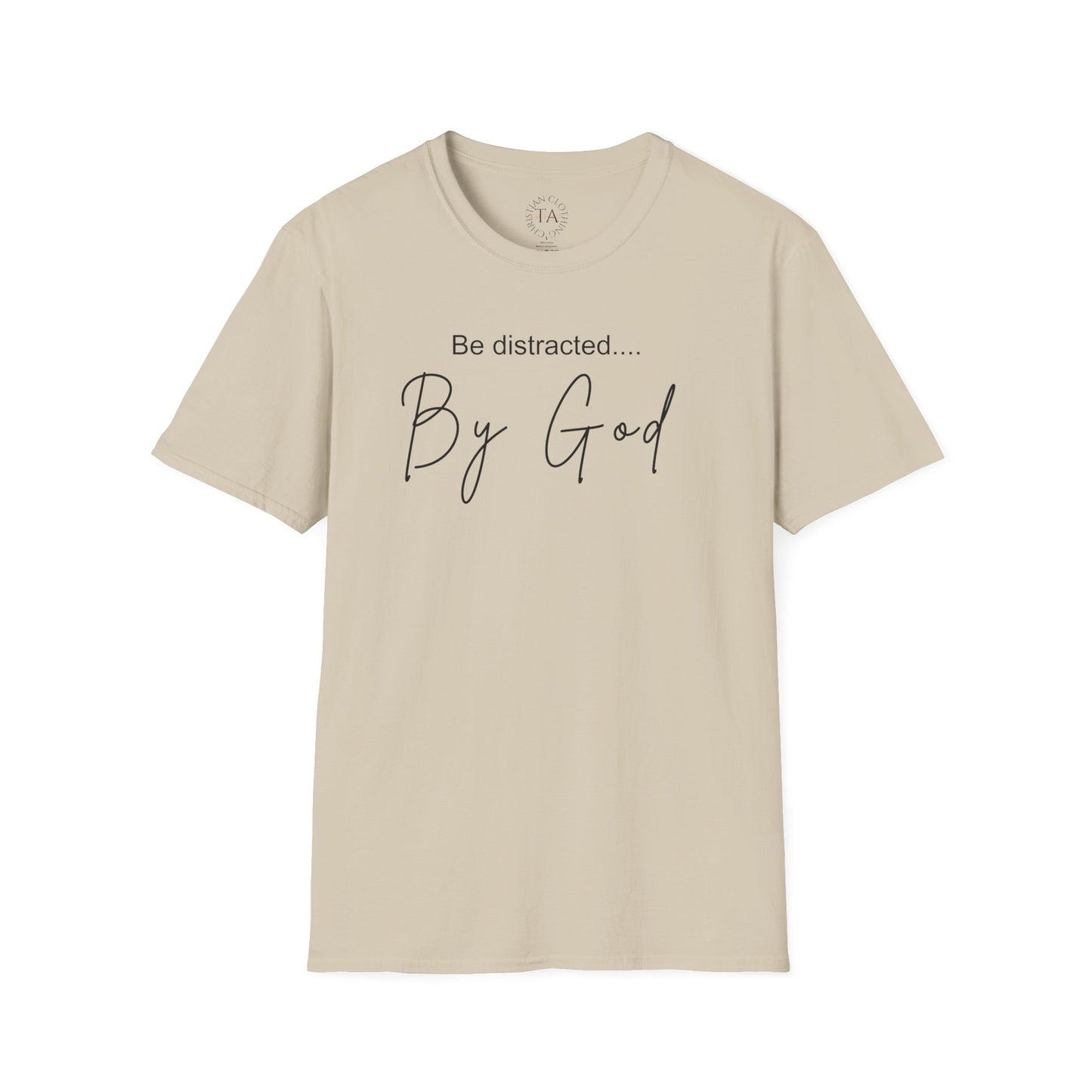 Faith Inspired T-Shirt with 'Be Distracted by God' Saying