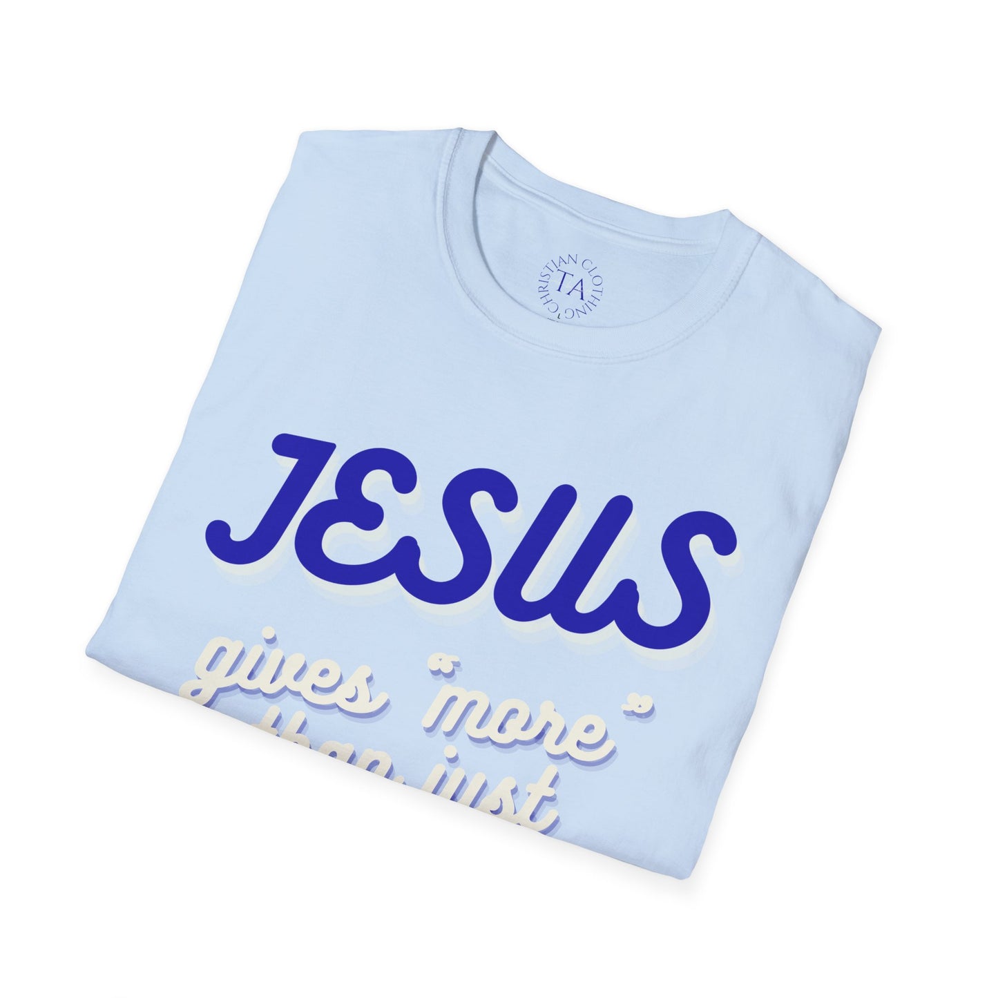 Faith Inspired Jesus Unisex T-Shirt - JESUS gives more than just forgiveness