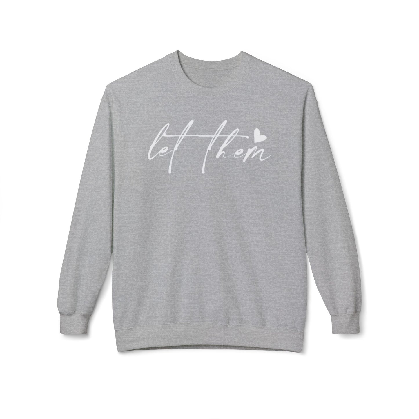 Let Them - Sweatshirt, Mental Health Awareness, Cozy Gift, Inspirational Apparel, Casual Outfit