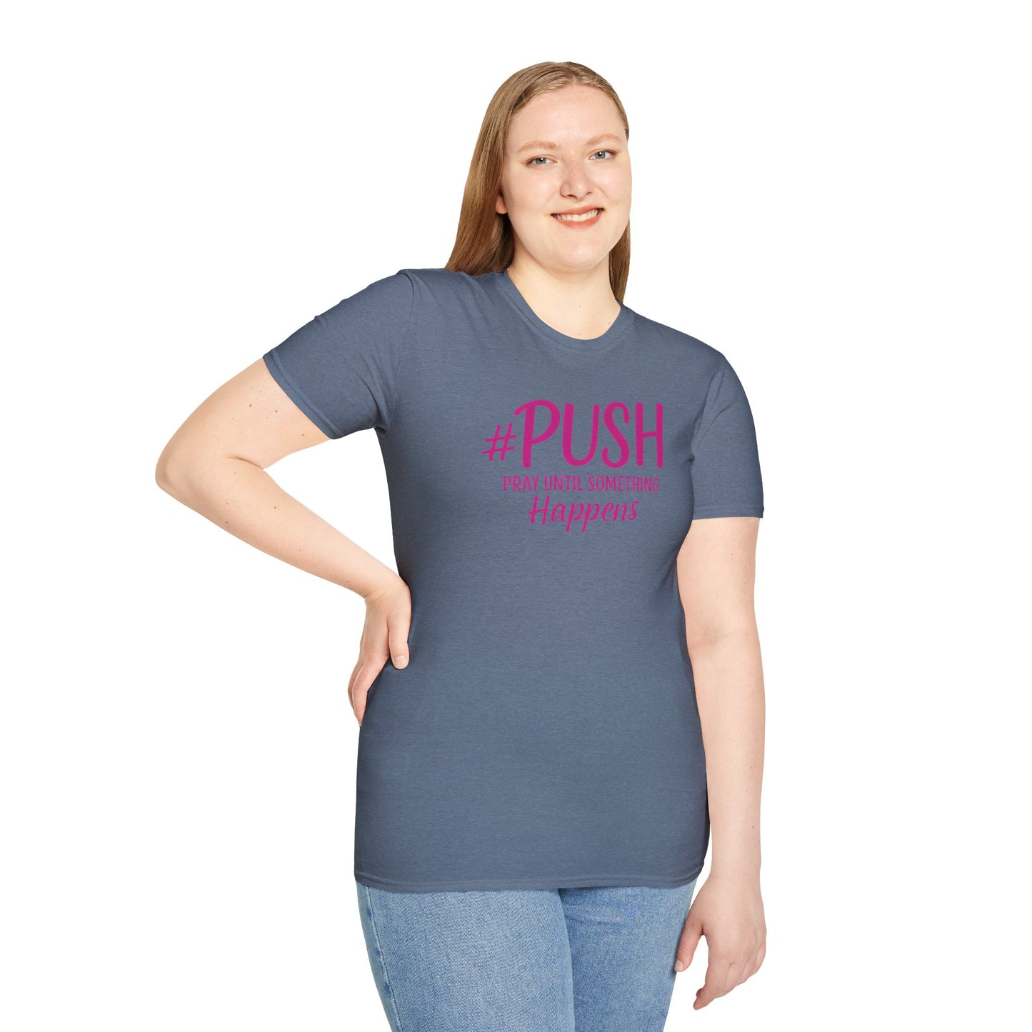 #PUSH Inspirational Unisex T-Shirt #PUSH Pray Until Something Happens