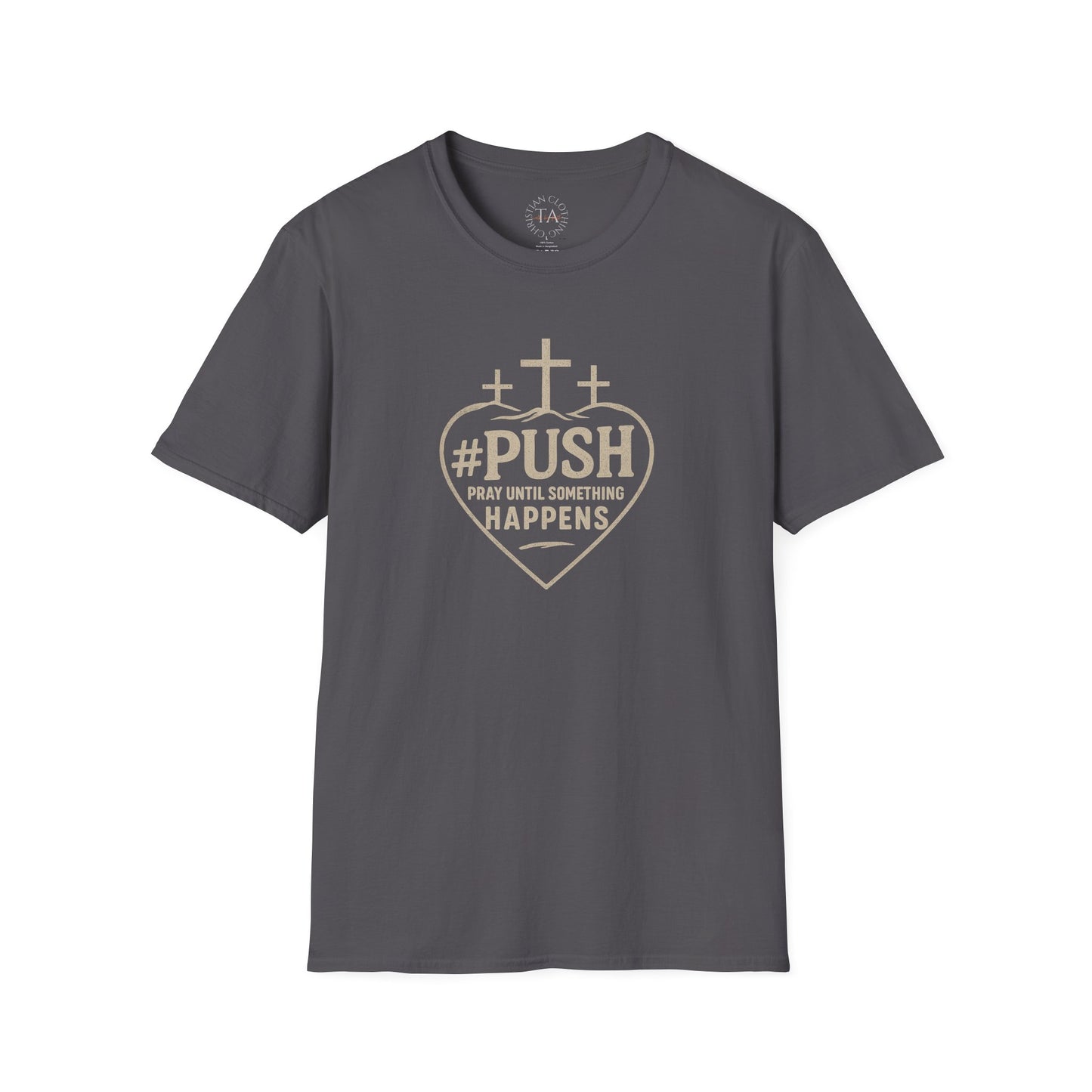 #PUSH Inspirational Unisex T-Shirt: #PUSH Pray Until Something Happens - Motivation, Positive Vibes, Spiritual Wear, Everyday Casual