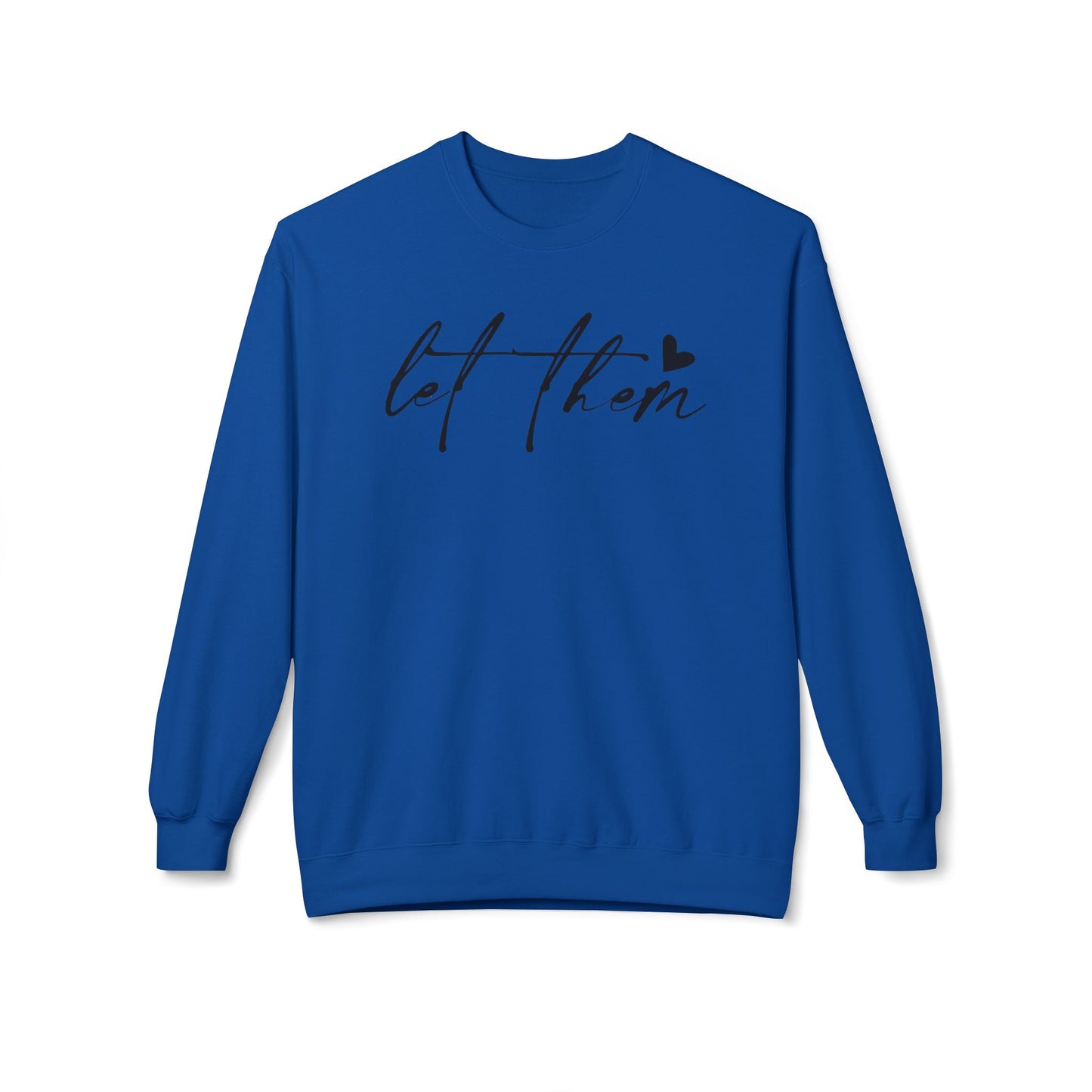 Let Them - Sweatshirt, Mental Health Awareness, Cozy Gift, Inspirational Apparel, Casual Outfit