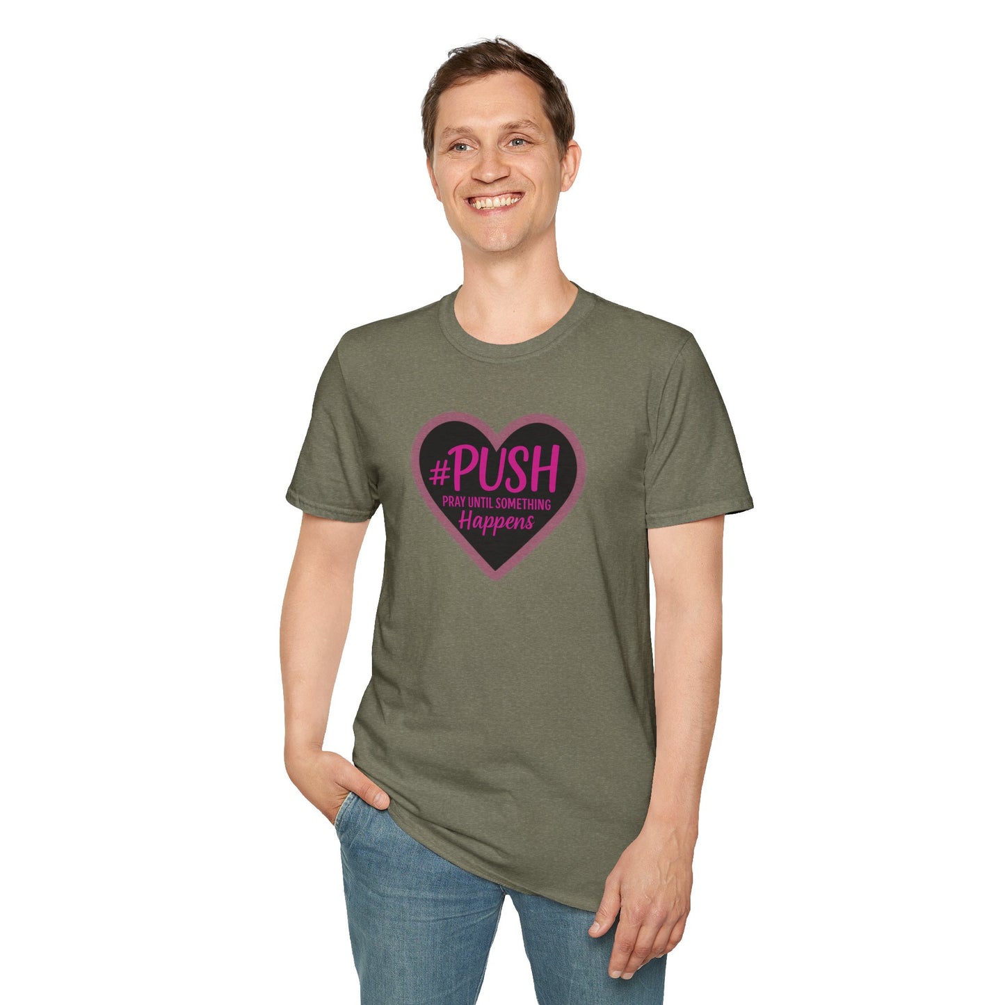 #PUSH Inspirational Unisex T-Shirt #PUSH Pray Until Something Happens