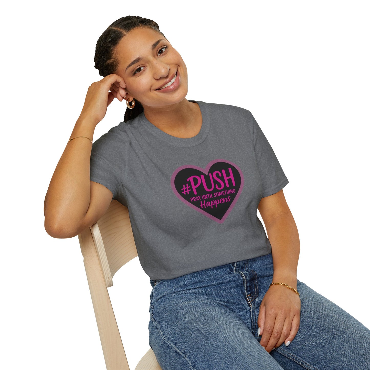 #PUSH Inspirational Unisex T-Shirt #PUSH Pray Until Something Happens