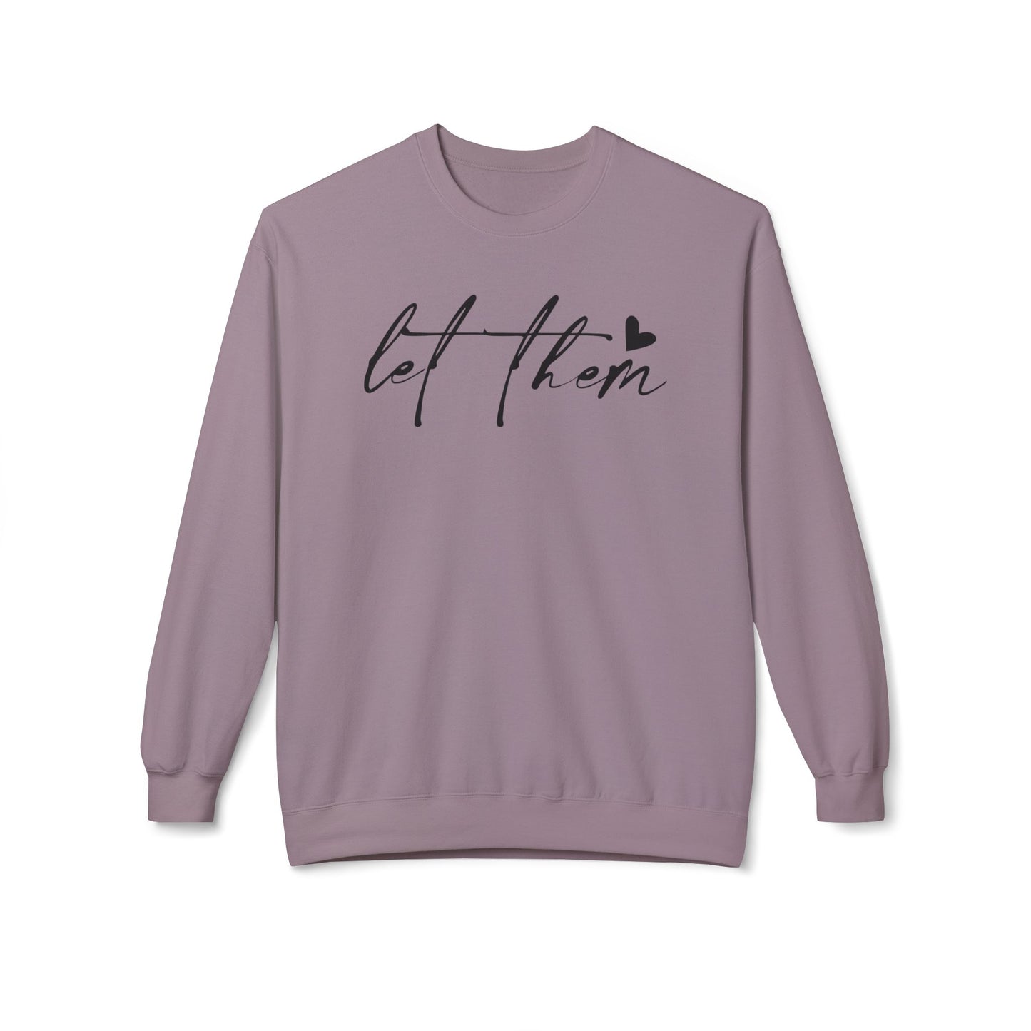 Let Them - Sweatshirt, Mental Health Awareness, Cozy Gift, Inspirational Apparel, Casual Outfit
