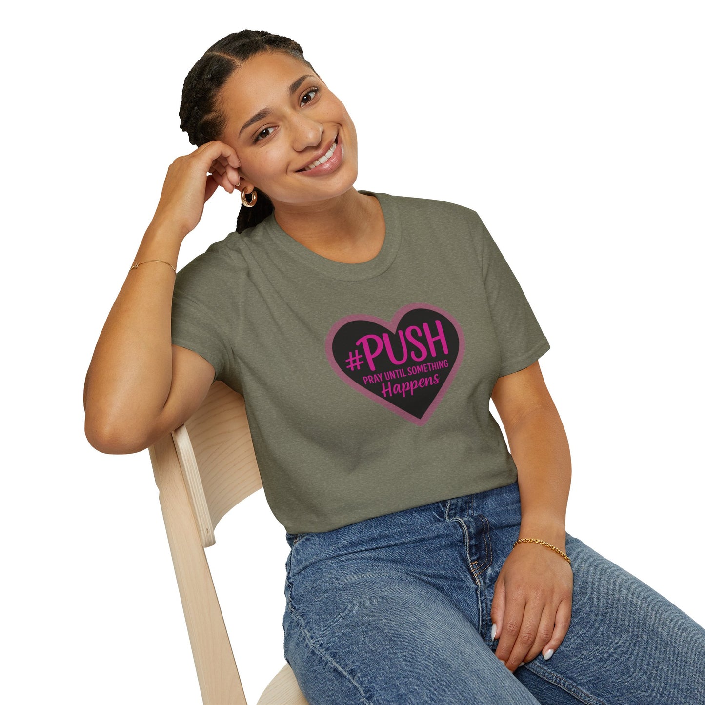 #PUSH Inspirational Unisex T-Shirt #PUSH Pray Until Something Happens