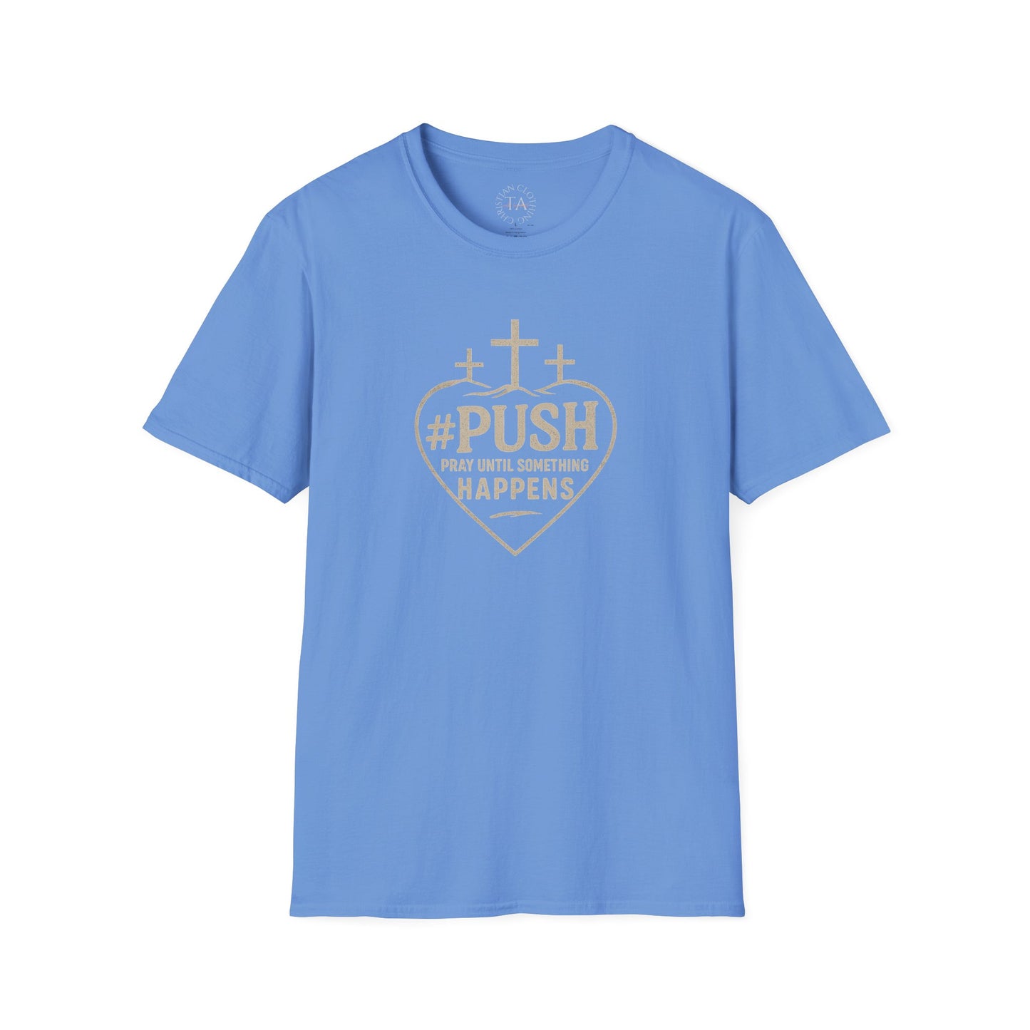 #PUSH Inspirational Unisex T-Shirt: #PUSH Pray Until Something Happens - Motivation, Positive Vibes, Spiritual Wear, Everyday Casual