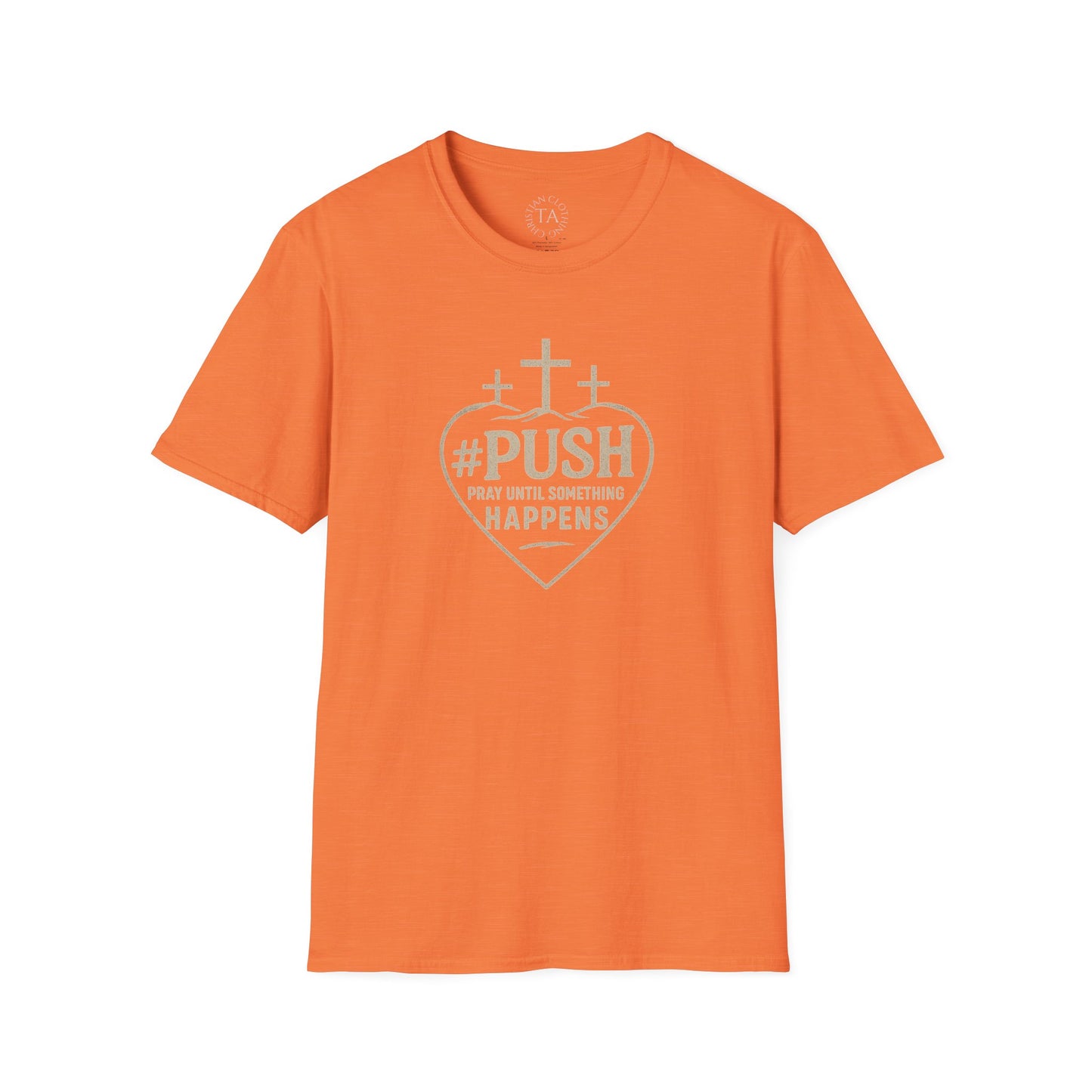 #PUSH Inspirational Unisex T-Shirt: #PUSH Pray Until Something Happens - Motivation, Positive Vibes, Spiritual Wear, Everyday Casual