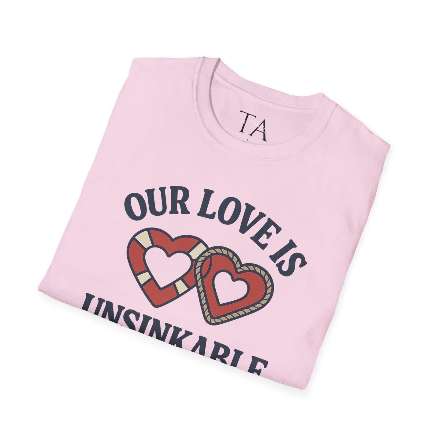 Our Love Is Unsinkable Love T-Shirt