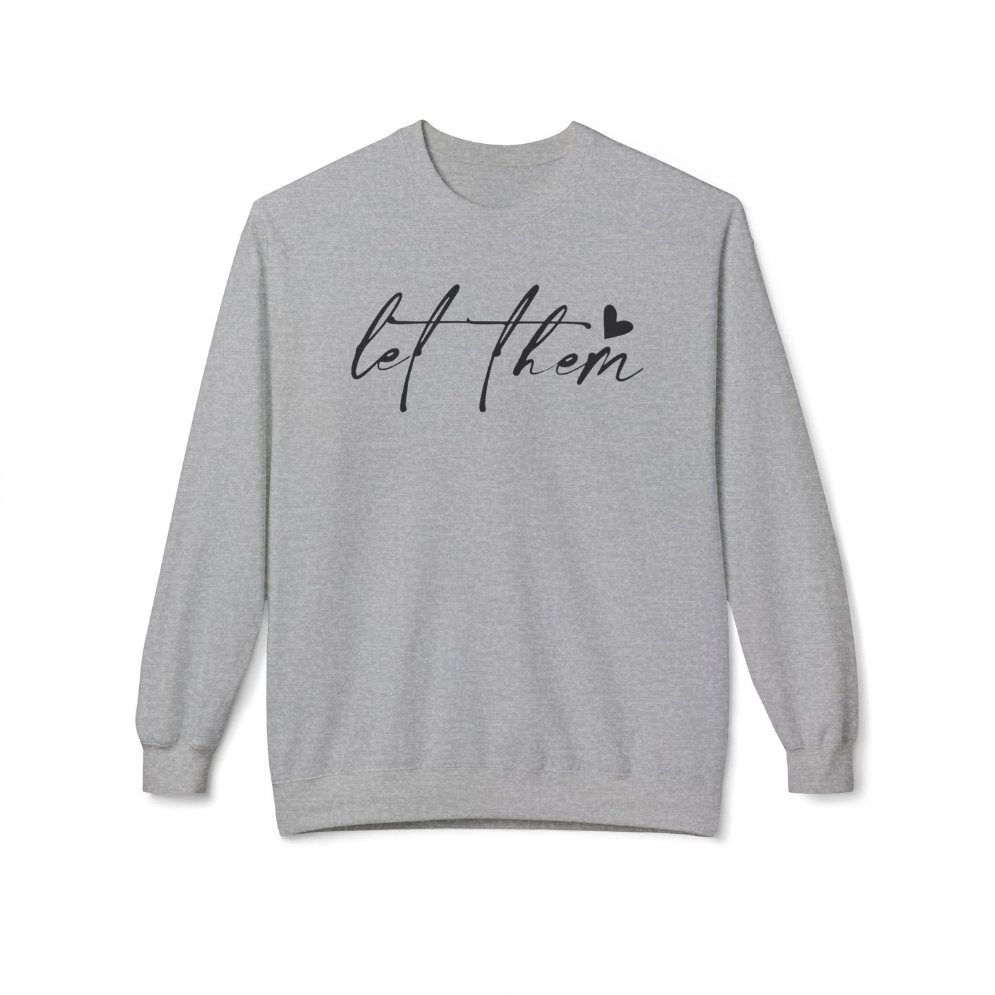 Let Them - Sweatshirt, Mental Health Awareness, Cozy Gift, Inspirational Apparel, Casual Outfit