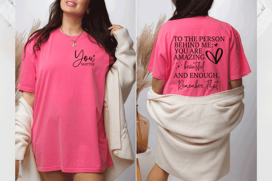 Dear Person Behind Me Sweatshirt, Aesthetic T shirt, You matter, Inspirational Shirt, Be Kind Sweatshirt, Mental Health