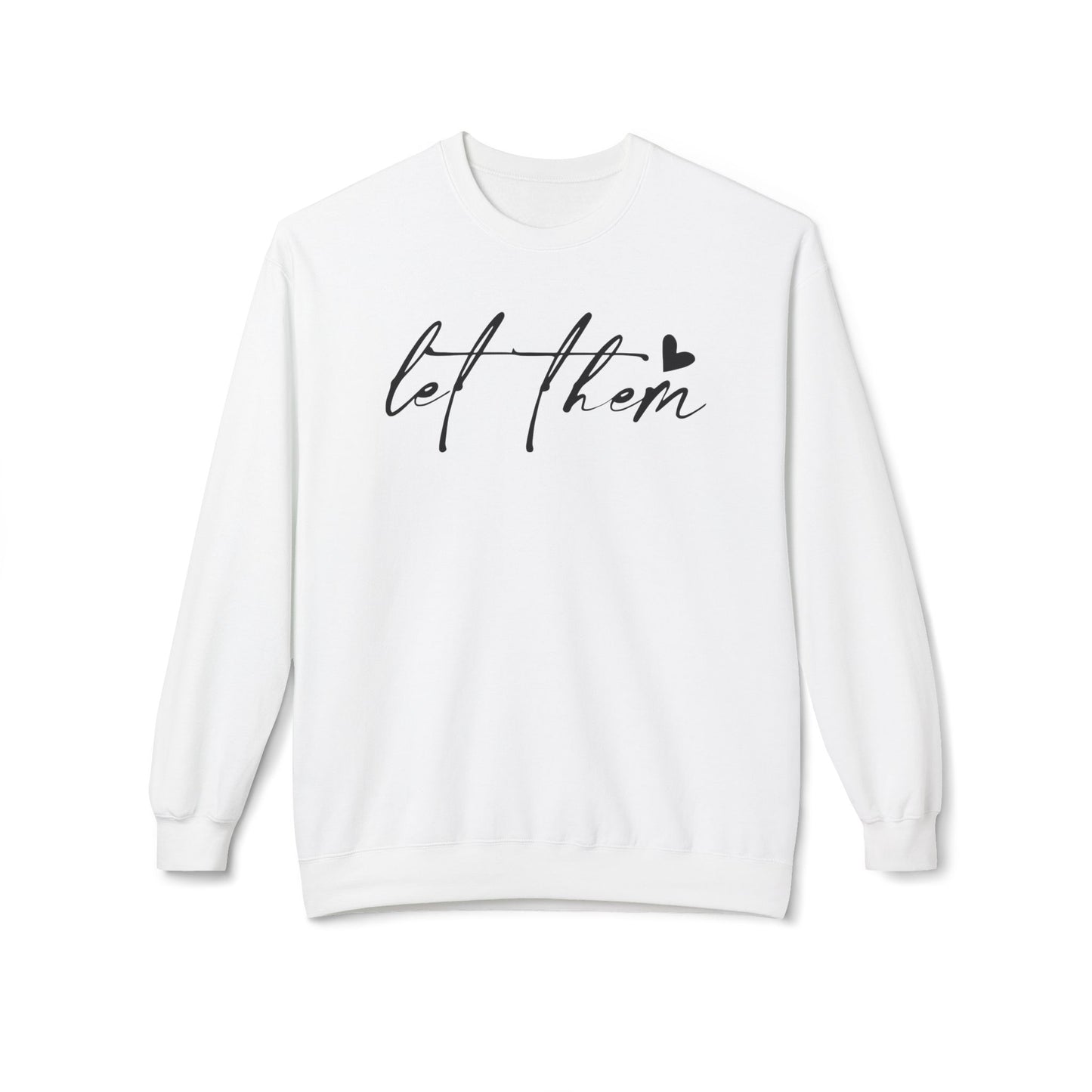 Let Them - Sweatshirt, Mental Health Awareness, Cozy Gift, Inspirational Apparel, Casual Outfit