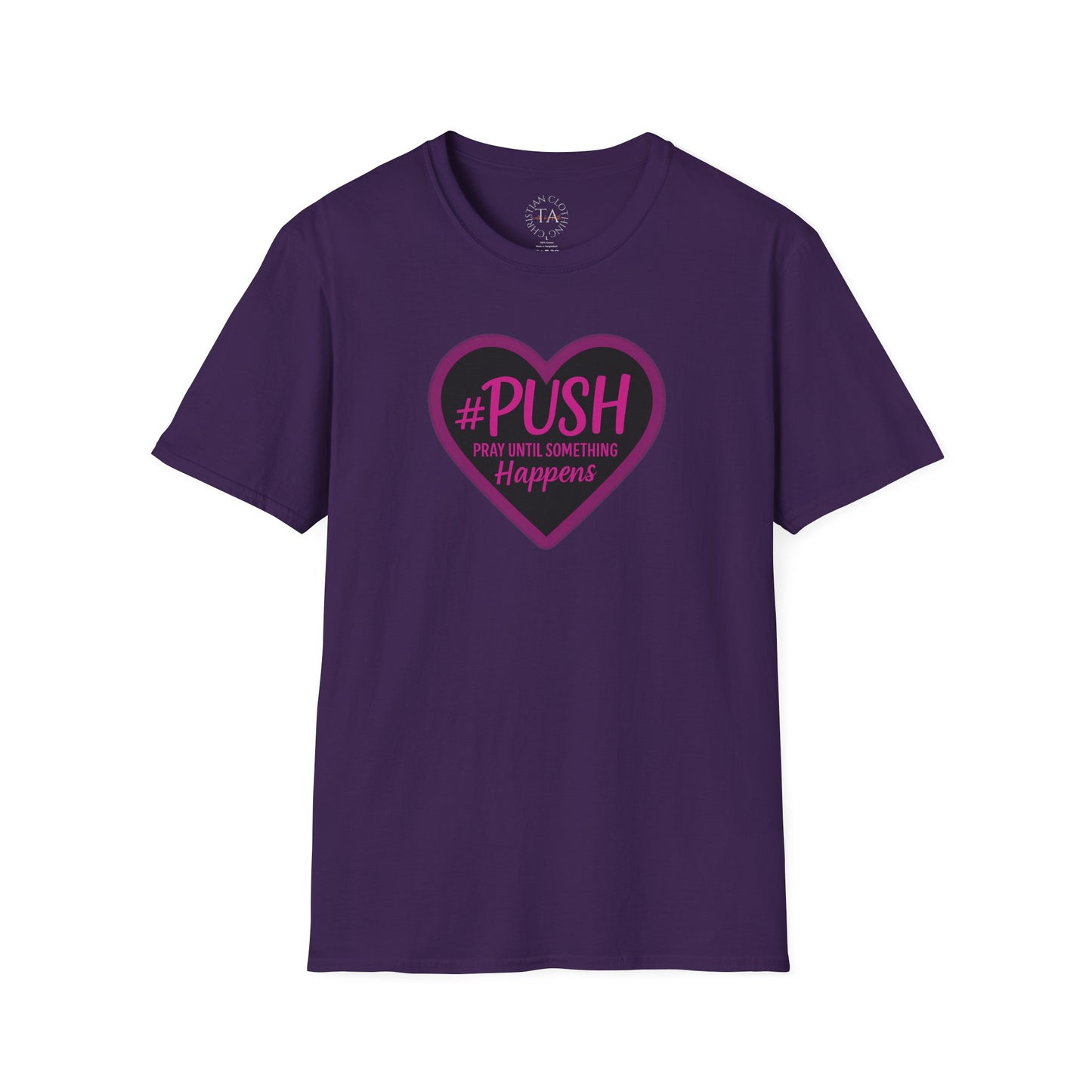 #PUSH Inspirational Unisex T-Shirt #PUSH Pray Until Something Happens