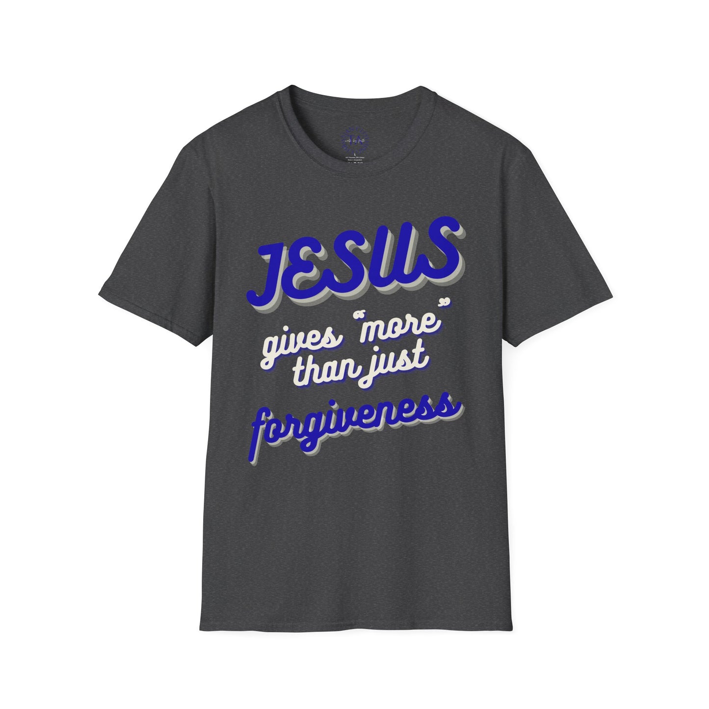 Faith Inspired Jesus Unisex T-Shirt - JESUS gives more than just forgiveness