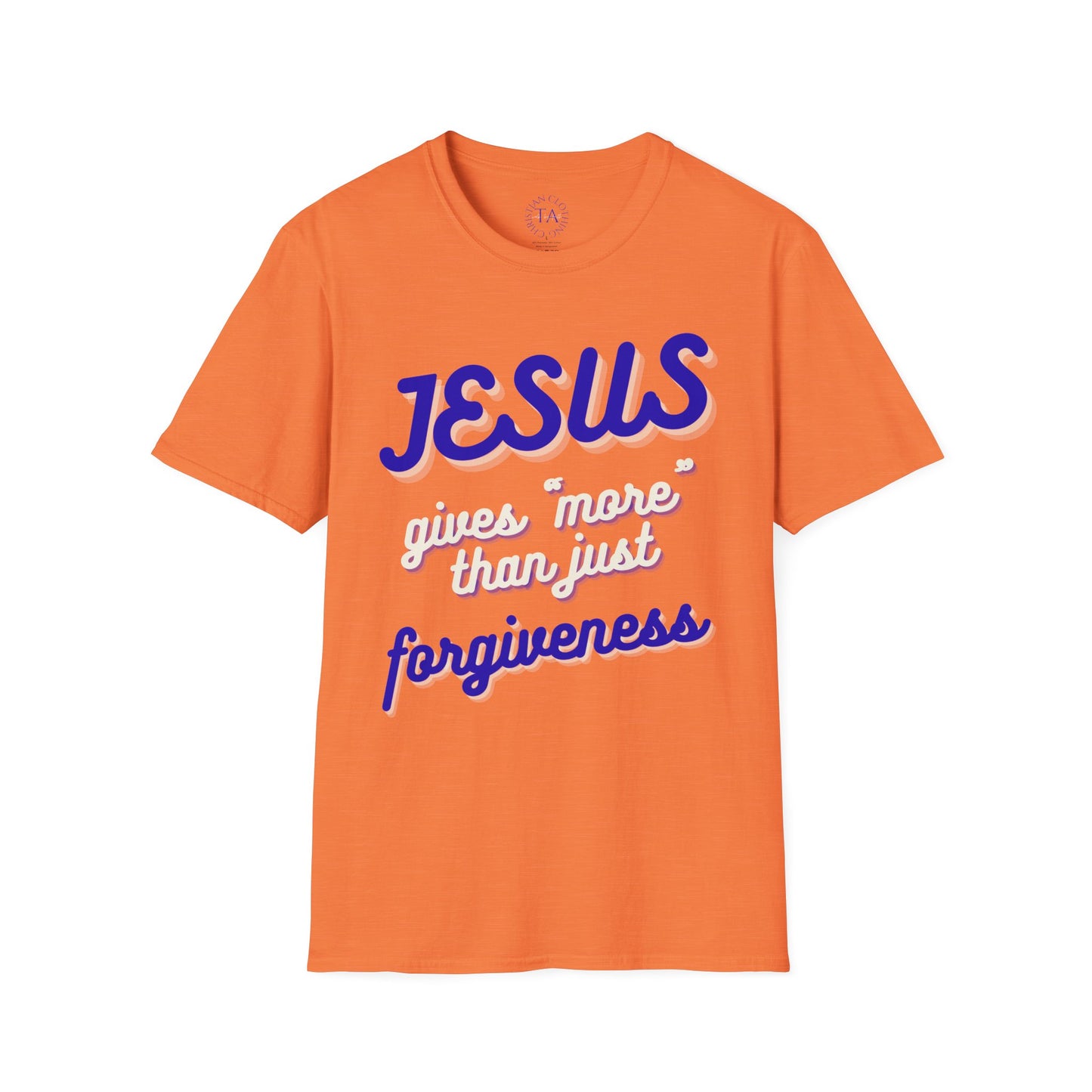 Faith Inspired Jesus Unisex T-Shirt - JESUS gives more than just forgiveness