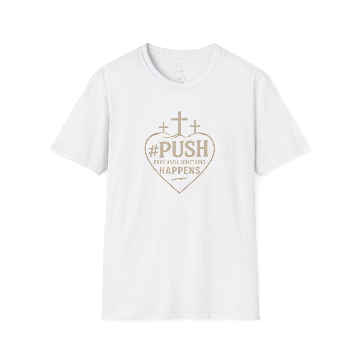 #PUSH Inspirational Unisex T-Shirt: #PUSH Pray Until Something Happens - Motivation, Positive Vibes, Spiritual Wear, Everyday Casual