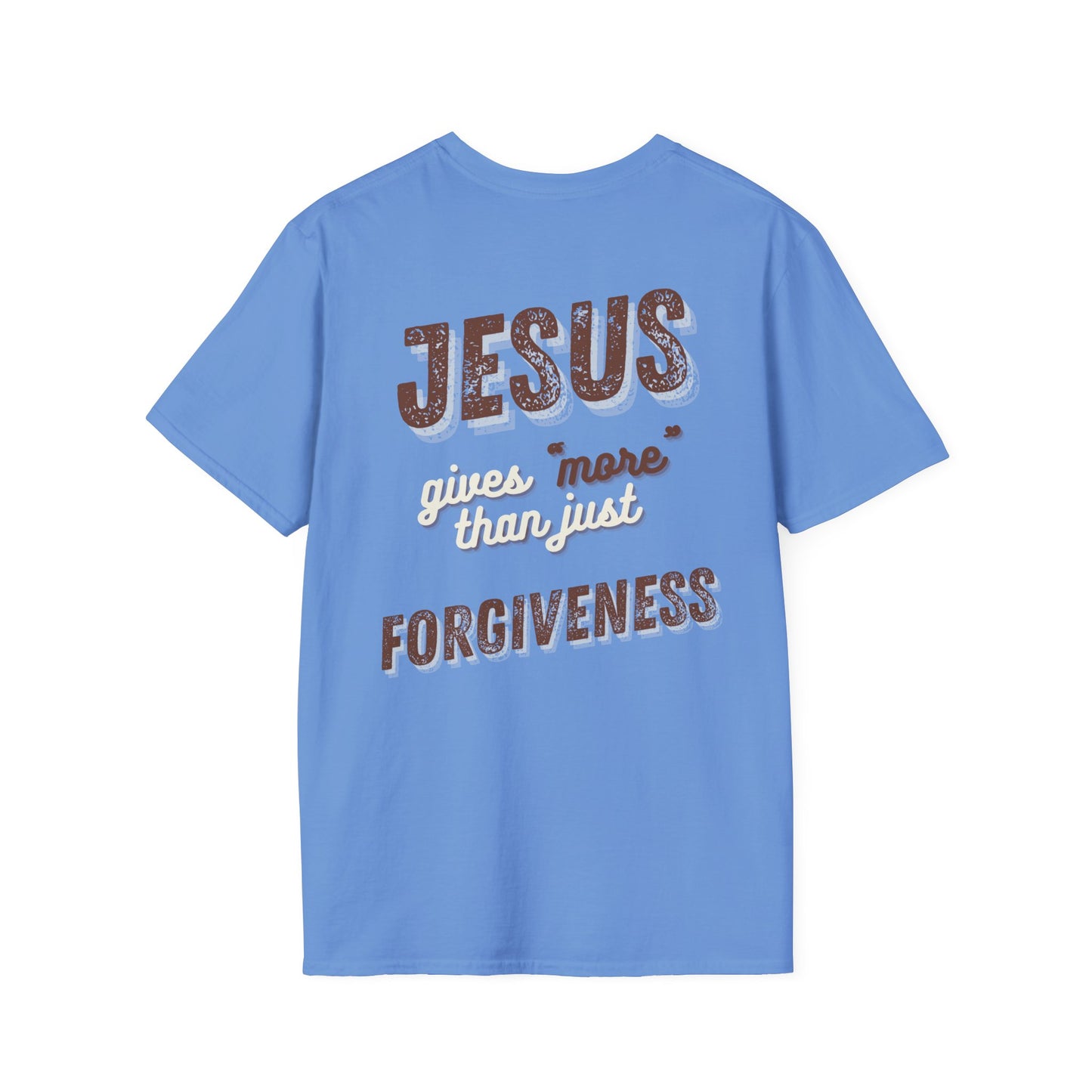 Faith Inspired Jesus Unisex T-Shirt - JESUS gives more than just forgiveness