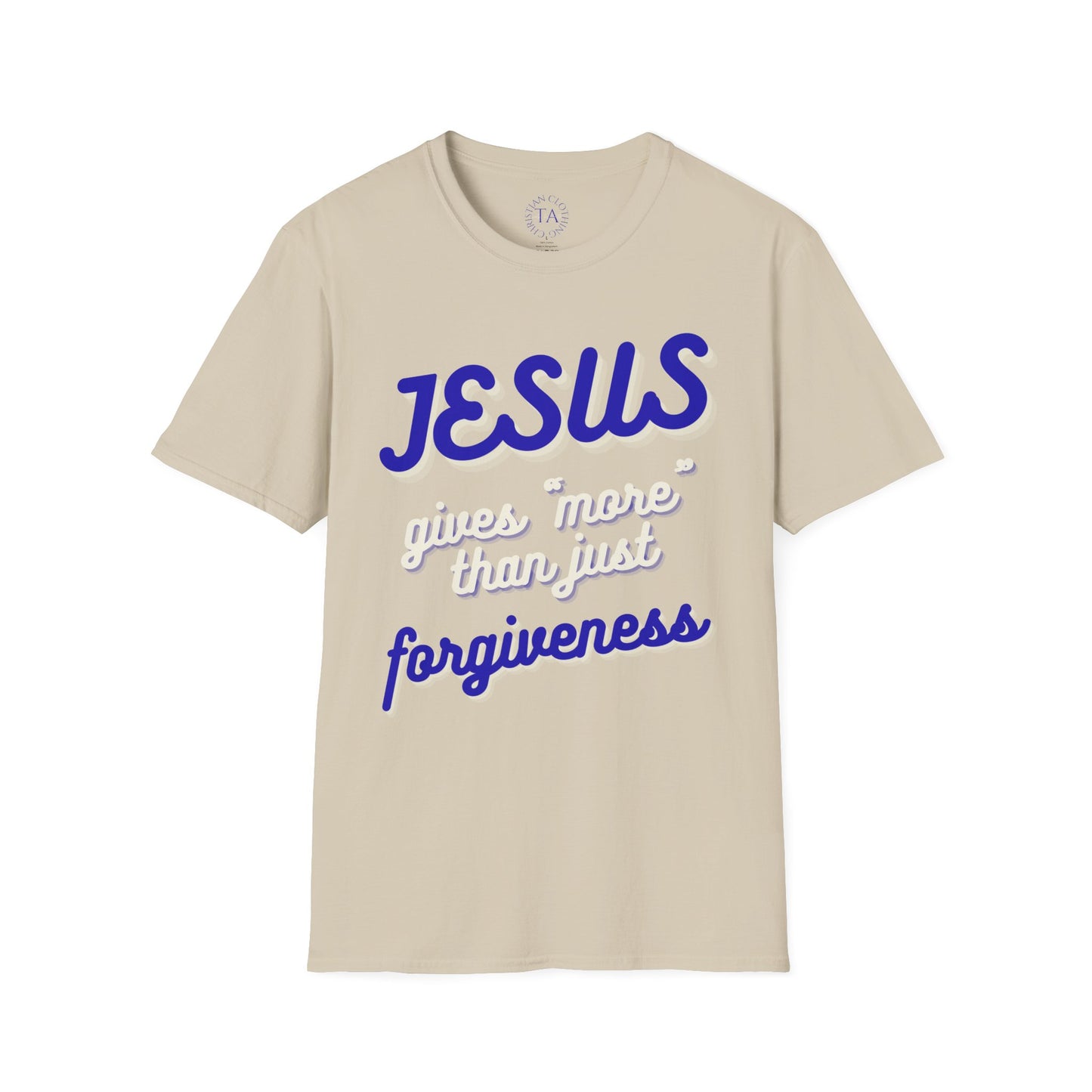 Faith Inspired Jesus Unisex T-Shirt - JESUS gives more than just forgiveness